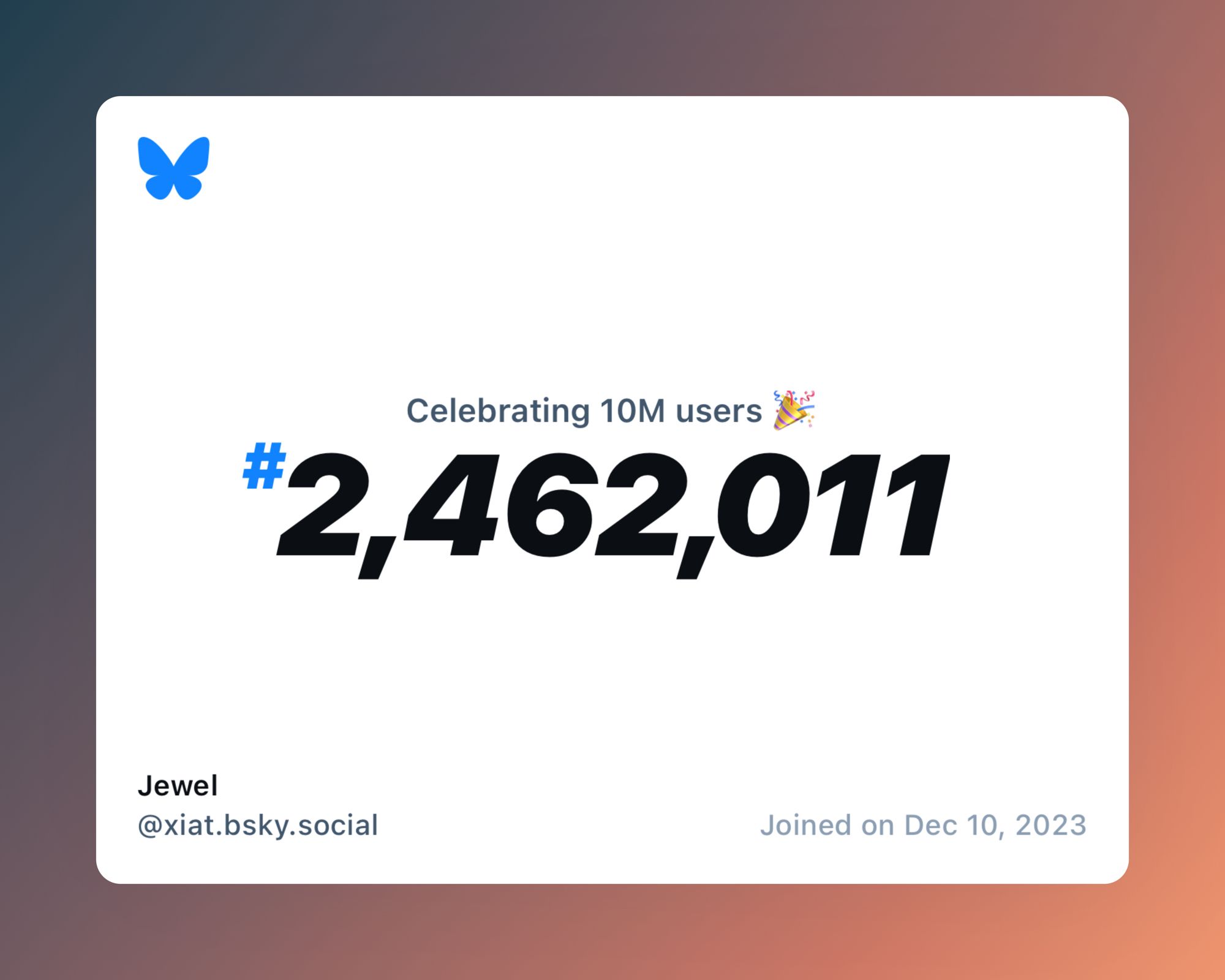 A virtual certificate with text "Celebrating 10M users on Bluesky, #2,462,011, Jewel ‪@xiat.bsky.social‬, joined on Dec 10, 2023"