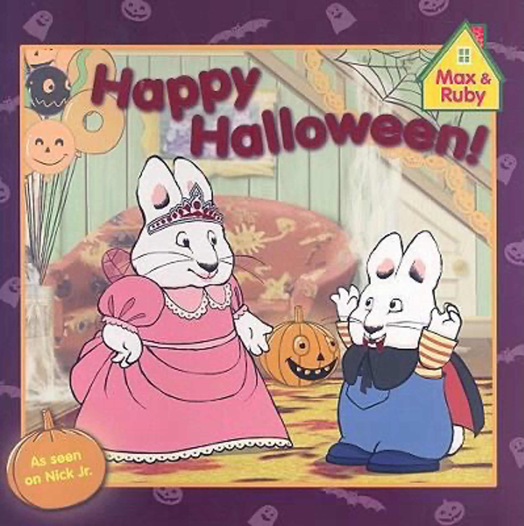 _Happy Halloween_  a Max and Ruby story as seen on Nick Jr.
This book is mostly a reprint of stills and narration from the tv episode but Max and Ruby are originally by Rosemary Wells.
In the image, both young bunnies are in costume. Ruby, the older suy, wears a pink princess dress and a crown. Max, the younger brother, wears bloody fangs and a vampire cloak over his signature overalls. They stand in a living room decorated with spider webs, a Jack o Lantern and Halloween balloons. Ruby seems to be reasoning with Max while Max has his arms over his head attempting to spook his sister.