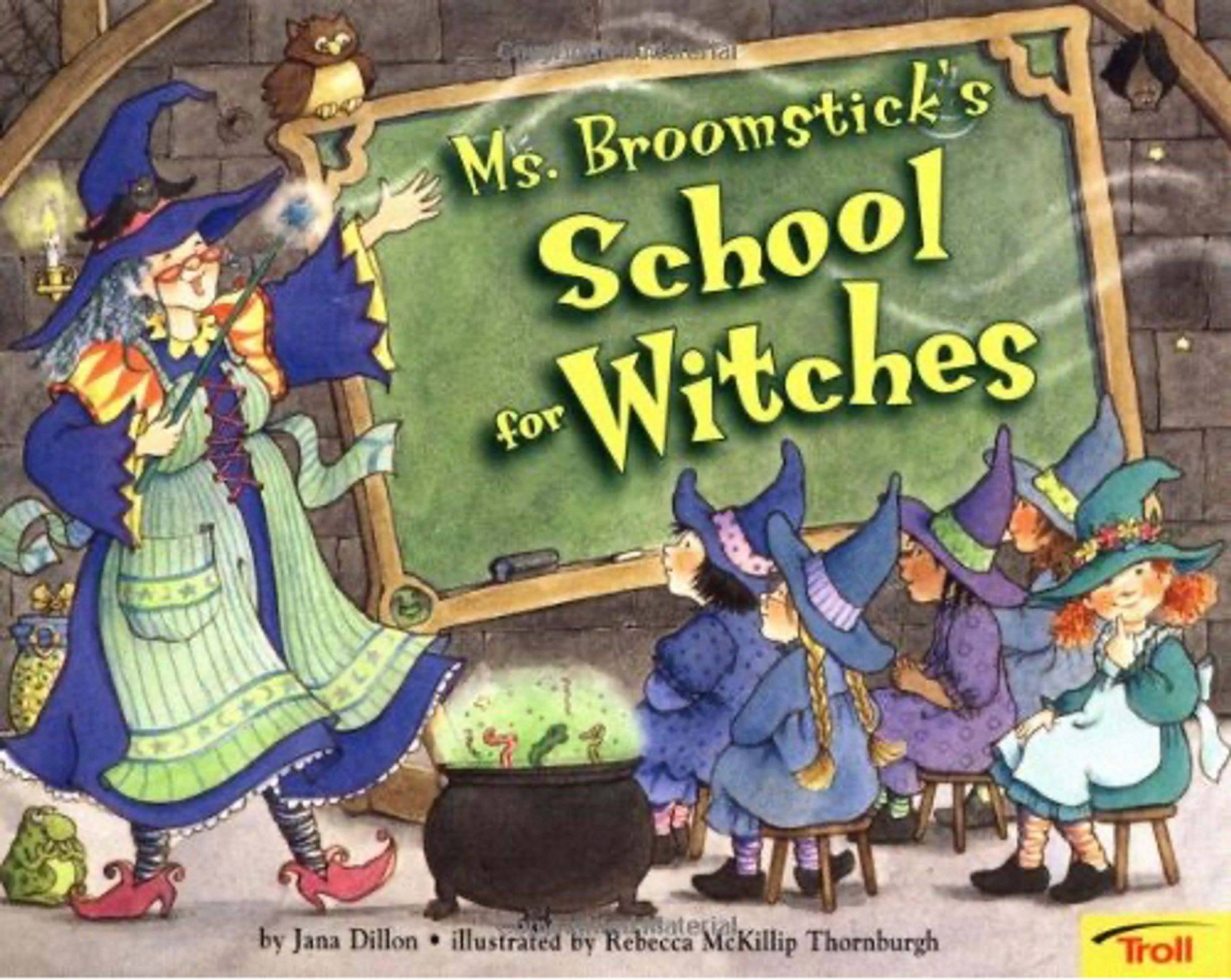 _Ms. Broomstick’s School for Witches_ by Jana Dillon and Illustrated by Rebecca McKillip Thornburgh
In what appears to be an old castle, an adult witch instructs a class of five young witches. The teacher has a wand in hand producing whispy magic effects. Most of the girls are attentive while one redhead in the back of the class seems distracted and looks toward thr viewer. A cauldron filled with dancing worms and some green glowing effect is between teacher and class. An old, bat, and toad are also apparent in the classroom.