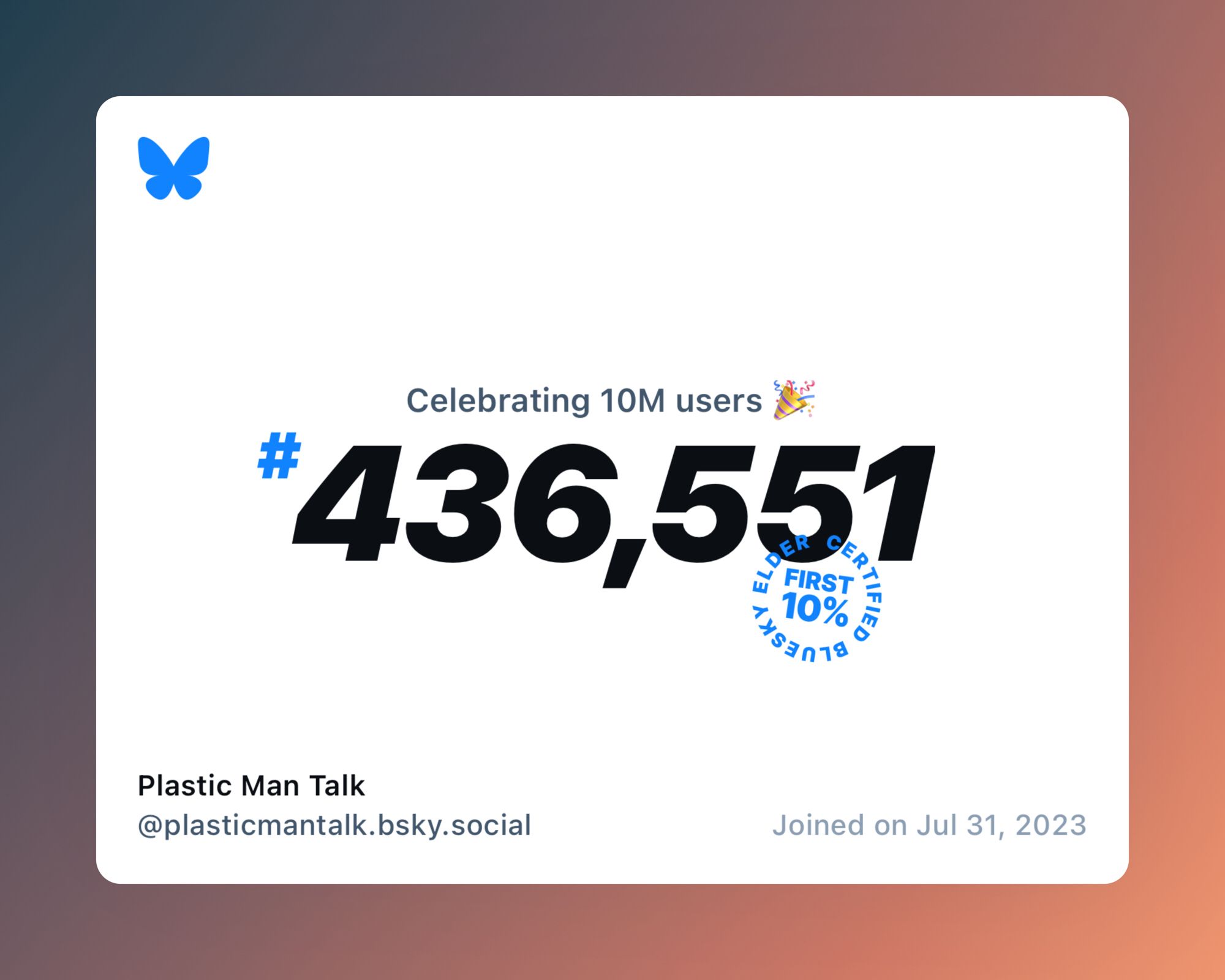 A virtual certificate with text "Celebrating 10M users on Bluesky, #436,551, Plastic Man Talk ‪@plasticmantalk.bsky.social‬, joined on Jul 31, 2023"