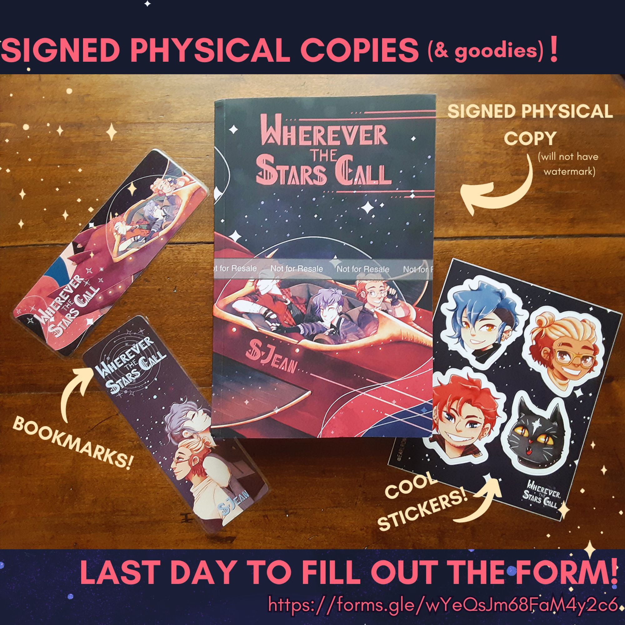 Ad for a sign physical copy bundle. The photo in the center has the book, Wherever the Stars Call, and the goodies (two bookmarks featuring art of the book and art of the two main characters standing back to back and a sticker sheet featuring the main characters, Juniper, Laurel, Cedar, and the cyborg cat). Text on the ad reads: Signed physical copies (& goodies)! Last day to fill out the form! https://forms.gle/wYeQsJm68FaM4y2c6"