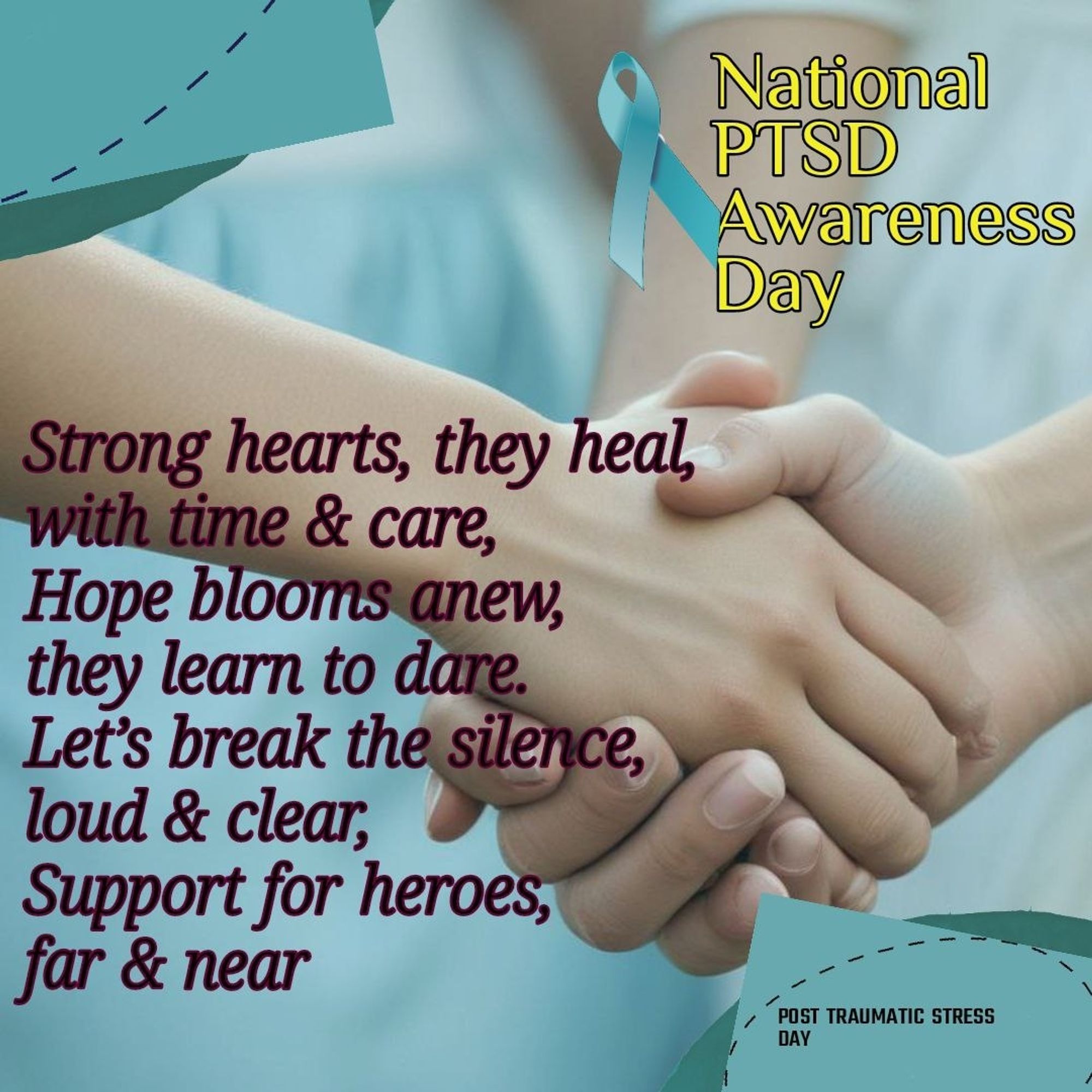 NATIONAL PTSD AWARENESS DAY 

Strong hearts, they heal, with time and care,
Hope blooms anew, they learn to dare.
Let's break the silence, loud and clear,
Support for heroes, far and near

POST TRAUMATIC STRESS DISORDER