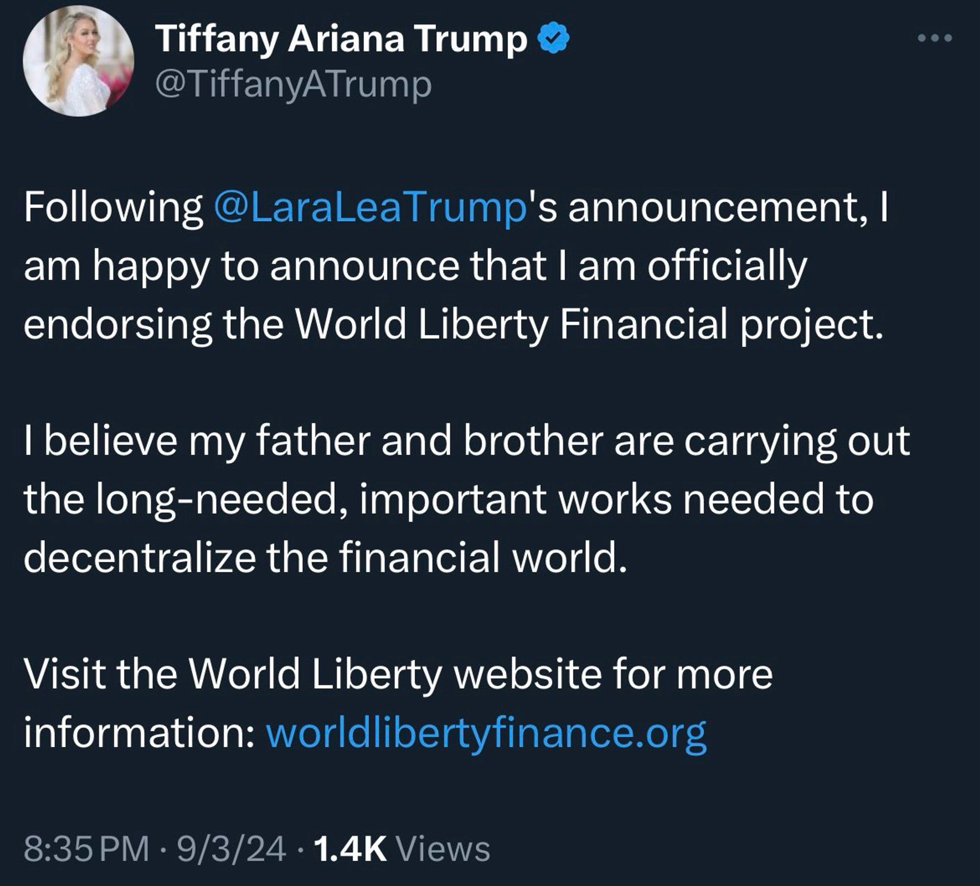 Tiffany Ariana Trump ®
@TiffanyATrump
Following @LaraLeaTrump's announcement, l am happy to announce that I am officially endorsing the World Liberty Financial project.
I believe my father and brother are carrying out the long-needed, important works needed to decentralize the financial world.
Visit the World Liberty website for more information: worldlibertyfinance.org
8:35 PM • 9/3/24 • 1.4K Views