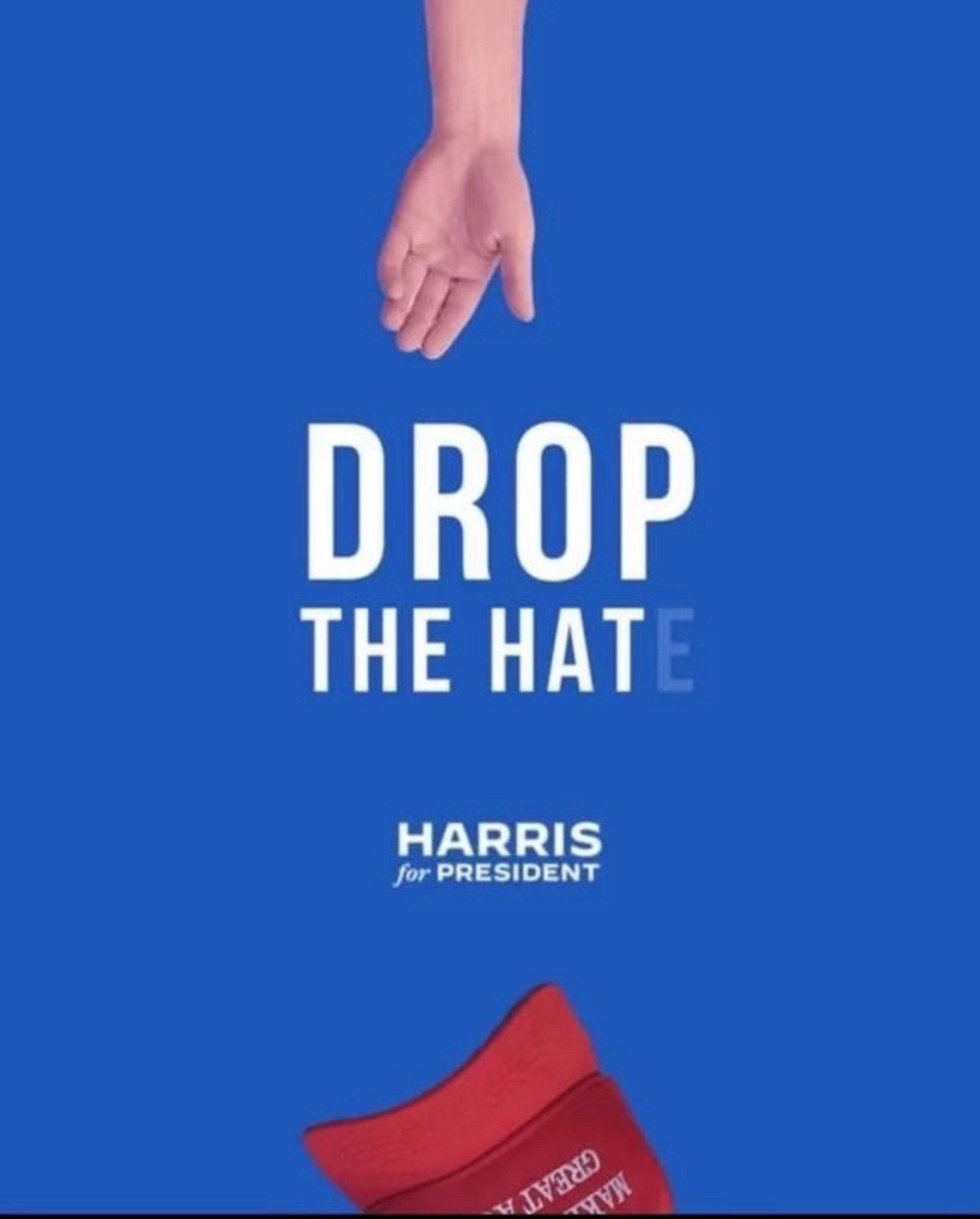 Harris poster showing a hand dropping a red MAGA hat with the slogan Drop The Hat with a faded E making it Drop The Hate