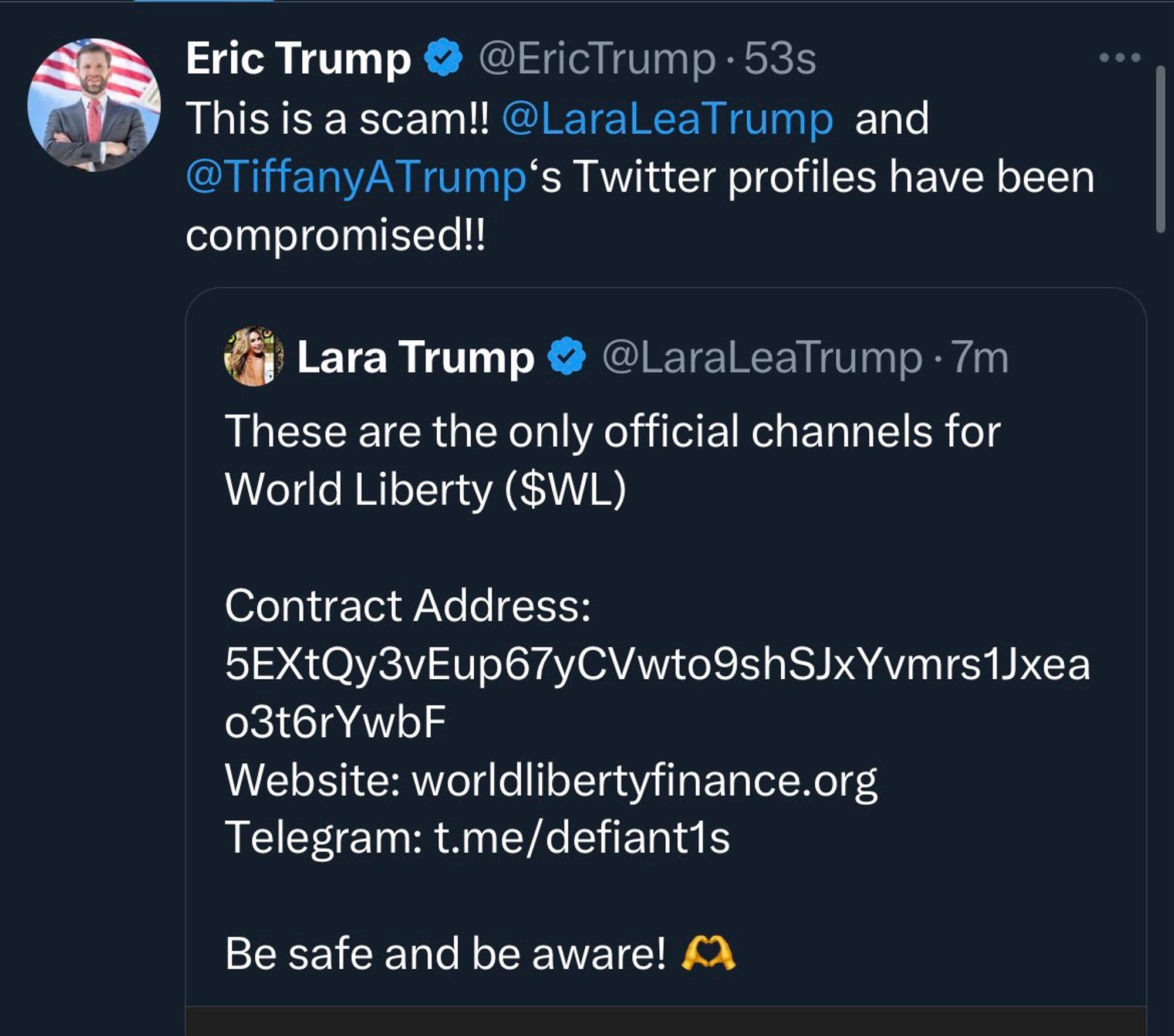 Eric Trump
& @EricTrump • 53s
This is a scam!! @LaraLeaTrump and @TiffanyATrump's Twitter profiles have been compromised!!
Lara Trump
♥
@LaraLeaTrump • 7m
These are the only official channels for
World Liberty ($WL)
Contract Address:
5EXtQy3vEup67yCVwto9shSJxYvmrs1Jxea
03t6rYwbF
Website: worldlibertyfinance.org
Telegram: t.me/defiant1s
Be safe and be aware! A