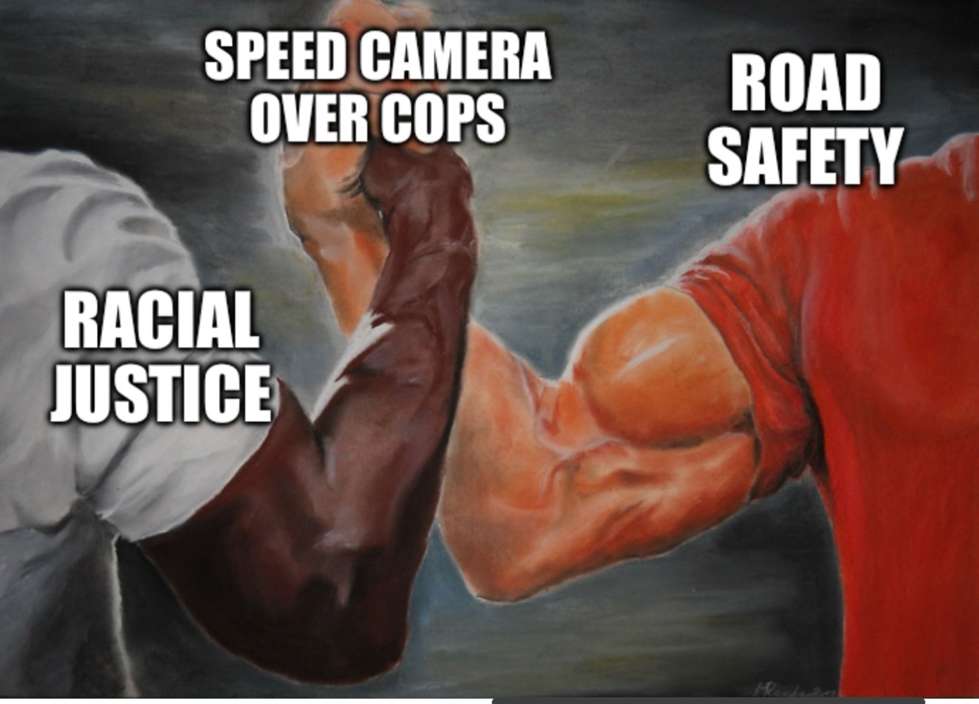 Predator handshake meme: “racial justice” 
“Road safety”
Meeting in the middle with “speed cameras over cops”