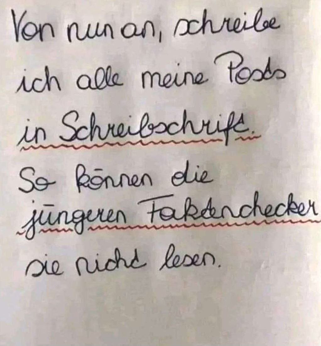 Text: Von nun an, schreibe ich alle meine Posts in Schreibschrift. So können die jüngeren Faktenchecker sie nicht lesen. 

Geschrieben von Hand, auf einem Zettel. 