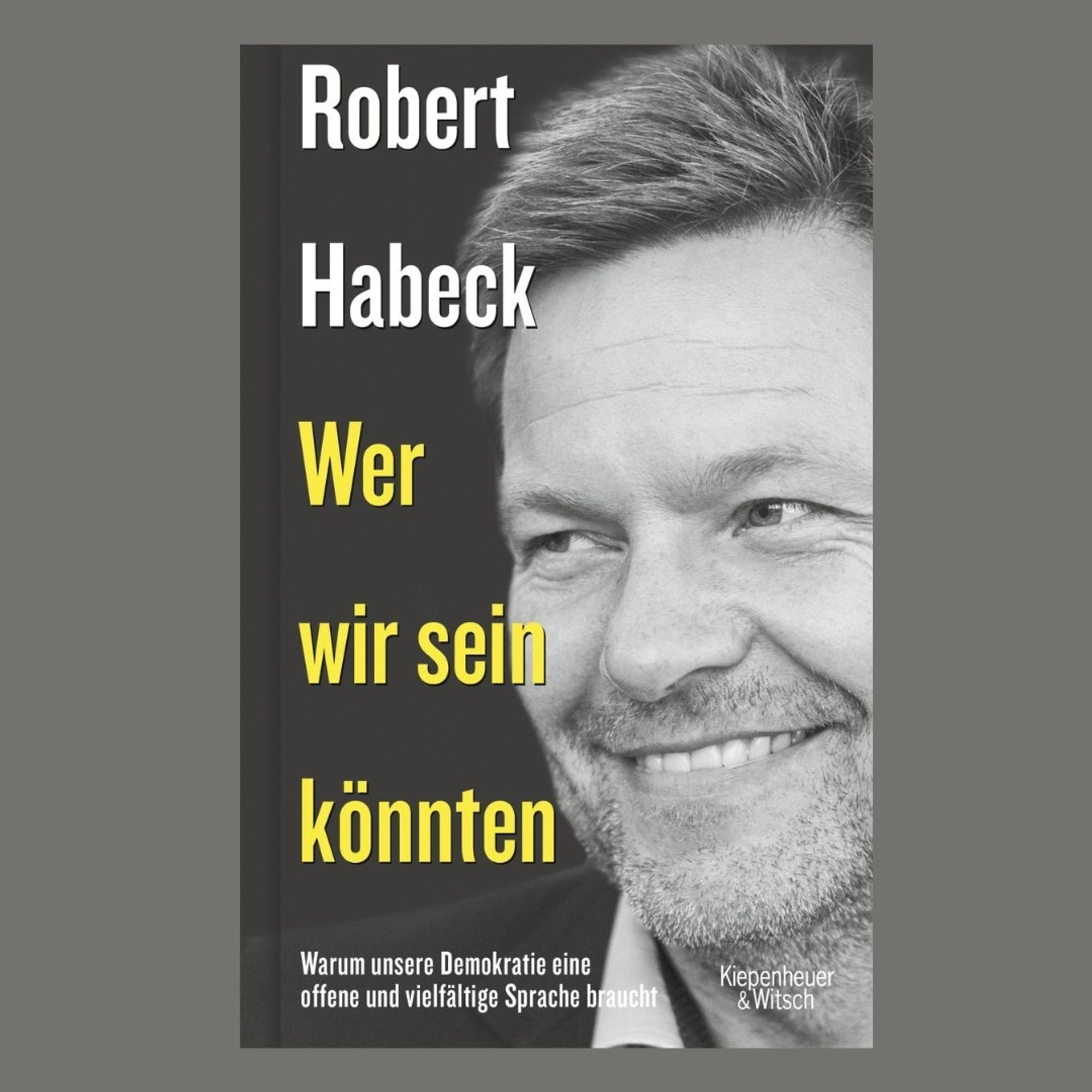 Ein Buchtitel von Robert Habeck 

"Wer wir sein könnten"

Warum unsere Demokratie eine offene und vielfältige Sprache braucht