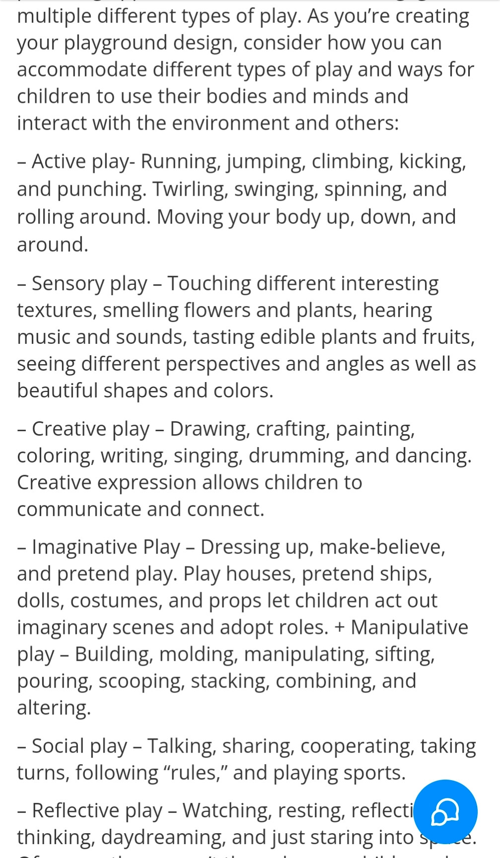 An excerpt from playgroundideas.org's 10 Principles Of Playground Design. It has a list of kinds of play children can engage in and example including Active Play (e.g. running), Sensory Play (e.g. Touching textures), Creative Play (e.g. Drawing), Imaginative Play (e.g. Playing house), Social Play (e.g. Talking) and Reflective Play (e.g. Daydreaming)