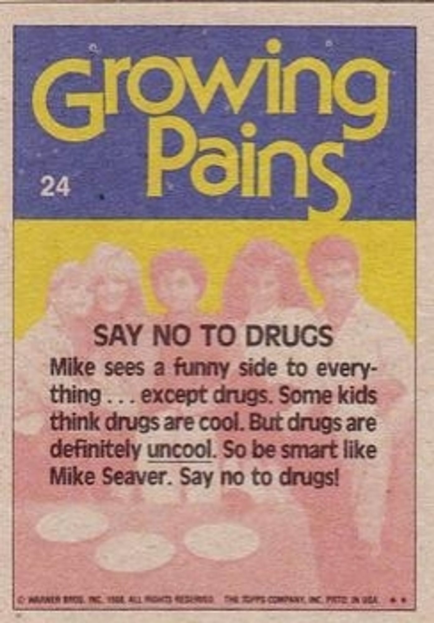 Card back:

SAY NO TO DRUGS 

Mike sees a funny side to everything...except drugs. Some kids think drugs are cool. But drugs are definitely UNCOOL. So be smart like Mike Seaver. Say no to drugs!