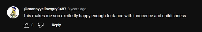 A screenshot of a YouTube comment by @mannyyellowguy9497 that reads, "this makes me soo excitedly happy enough to dance with innocence and childishness."