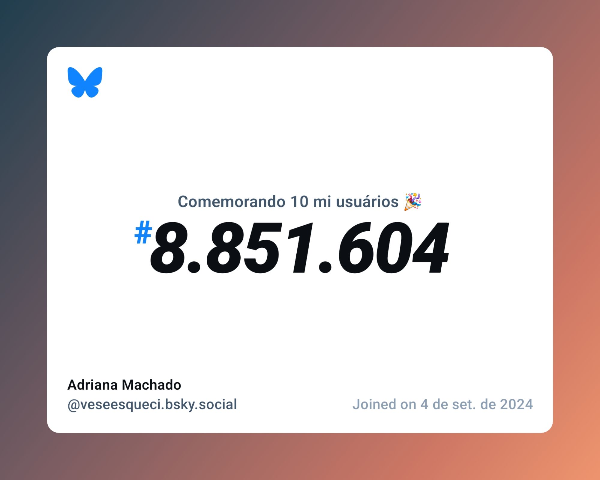 Um certificado virtual com o texto "Comemorando 10 milhões de usuários no Bluesky, #8.851.604, Adriana Machado ‪@veseesqueci.bsky.social‬, ingressou em 4 de set. de 2024"