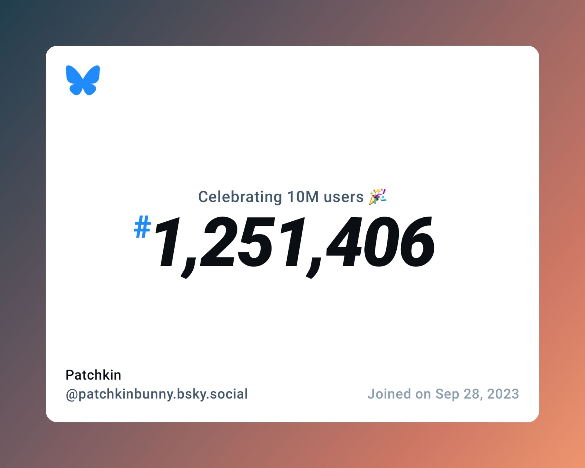 A virtual certificate with text "Celebrating 10M users on Bluesky, #1,251,406, Patchkin ‪@patchkinbunny.bsky.social‬, joined on Sep 28, 2023"