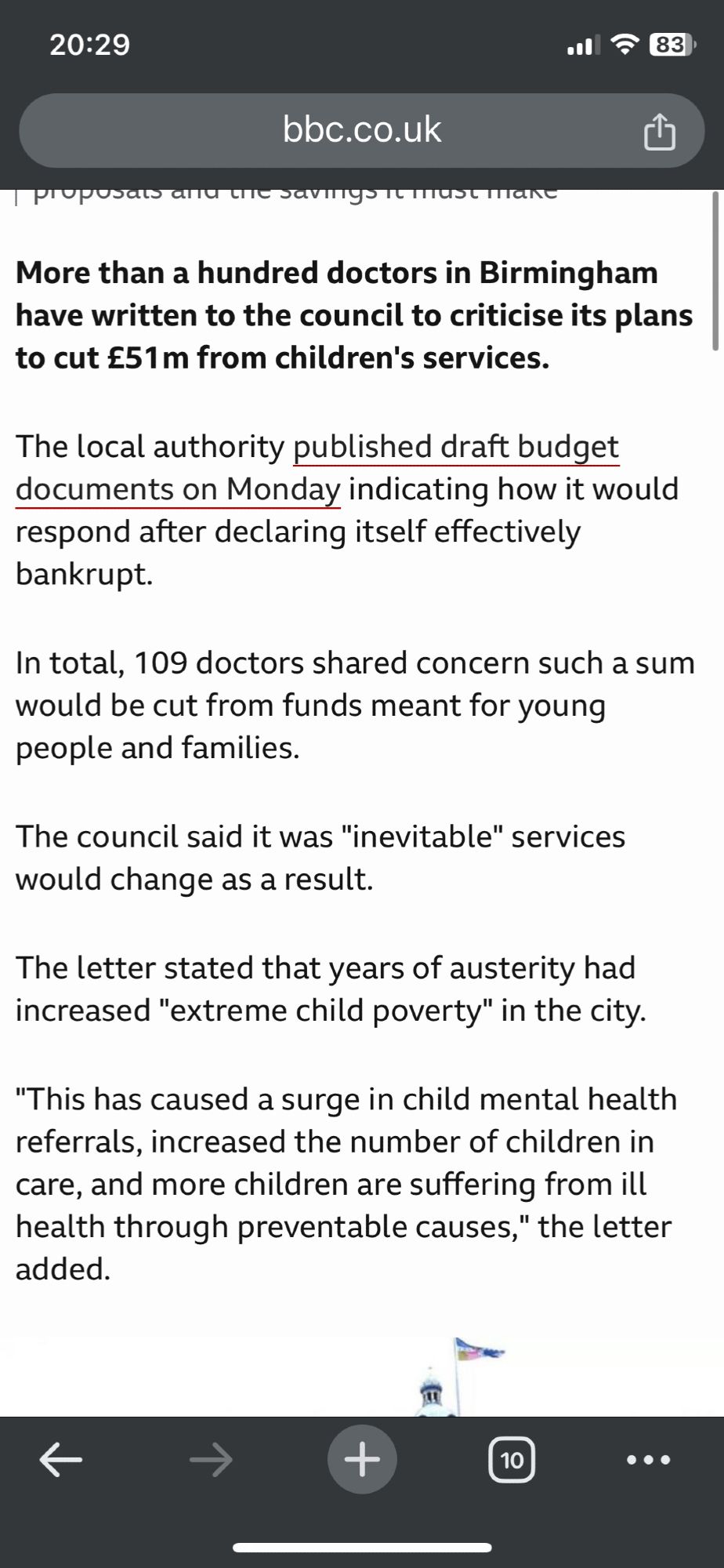 More than a hundred doctors in Birmingham have written to the council to criticise its plans to cut £51m from children's services.
The local authority published draft budget documents on Monday indicating how it would respond after declaring itself effectively bankrupt.
In total, 109 doctors shared concern such a sum would be cut from funds meant for young people and families.
The council said it was "inevitable" services would change as a result.
The letter stated that years of austerity had increased "extreme child poverty" in the city.
"This has caused a surge in child mental health referrals, increased the number of children in care, and more children are suffering from ill health through preventable causes," the letter added.