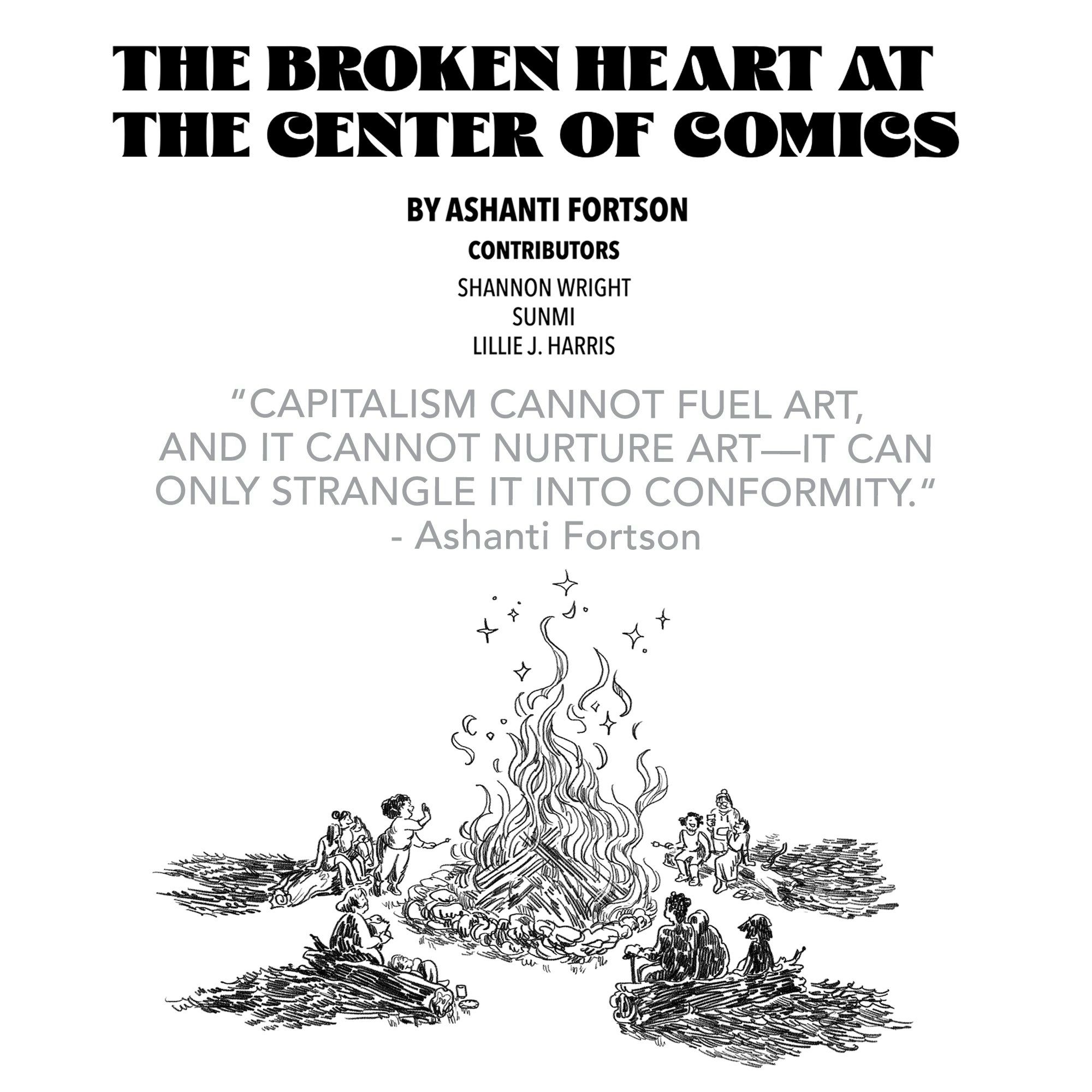 Graphic with an illustration of people surrounding a fire. Title reads “the broken heart at the center of comics by Ashanti Fortson, Shannon Wright, Sunmi, and Lillie J. Harris. It includes the quote from Ashanti, “Capitalism cannot fuel art and it cannot nurture art– it can only strangle it into conformity.”