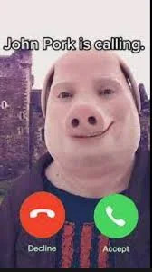 John pork is calling