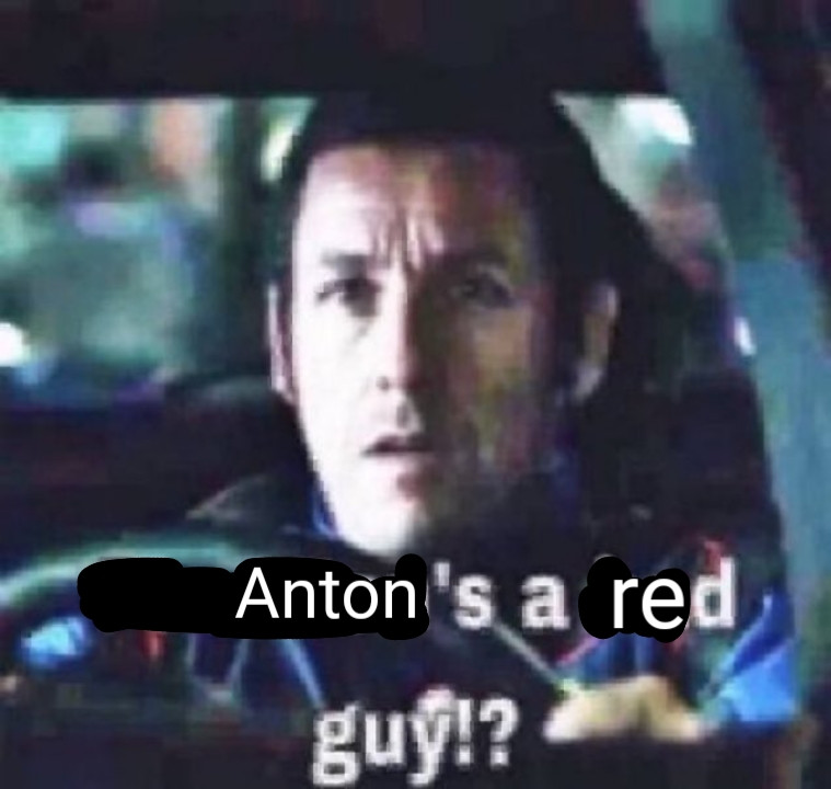 Adam Sandler with a caption that reads "Anton's a red guy?" 