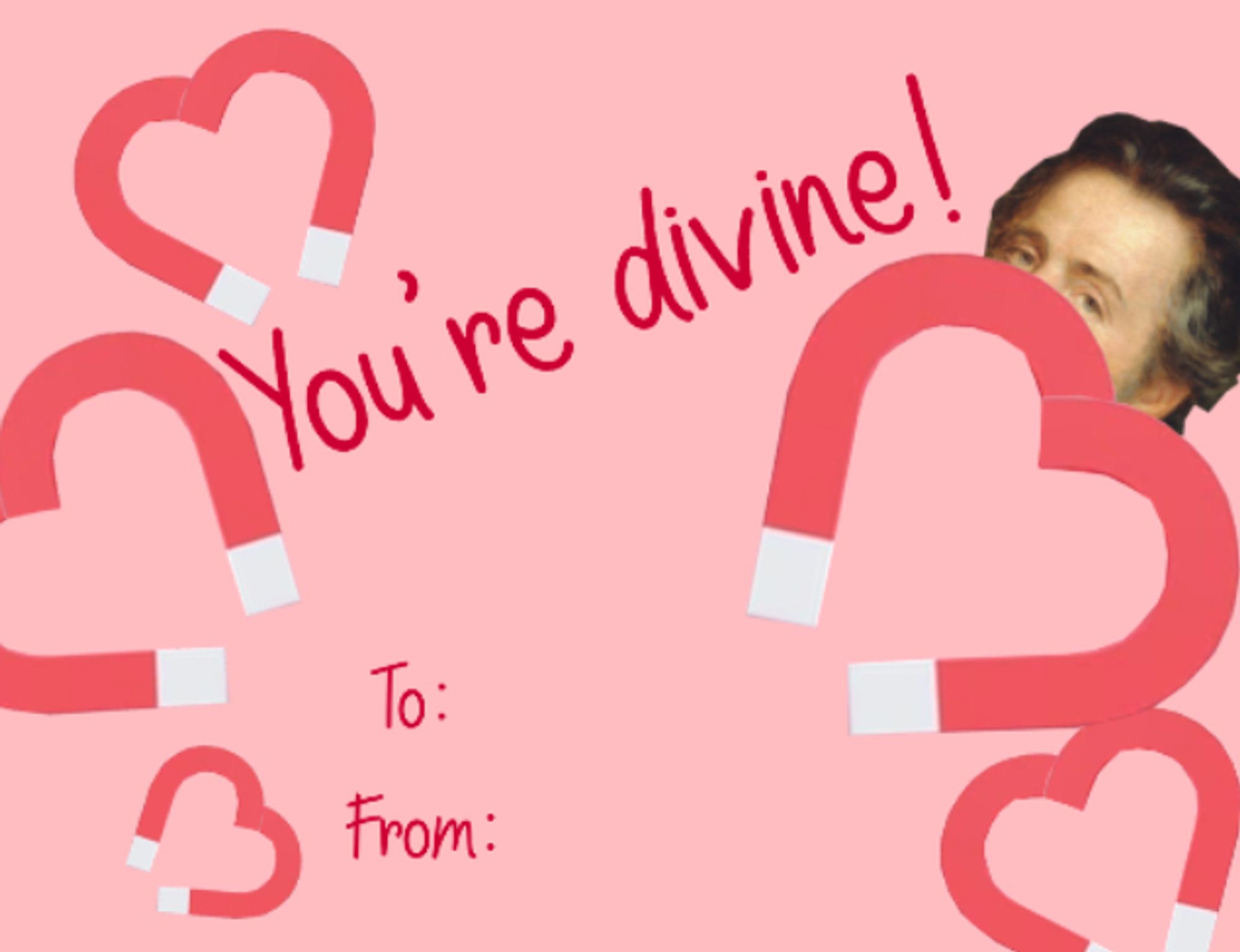 Valentine that says "You're divine" with heart shaped magnets.