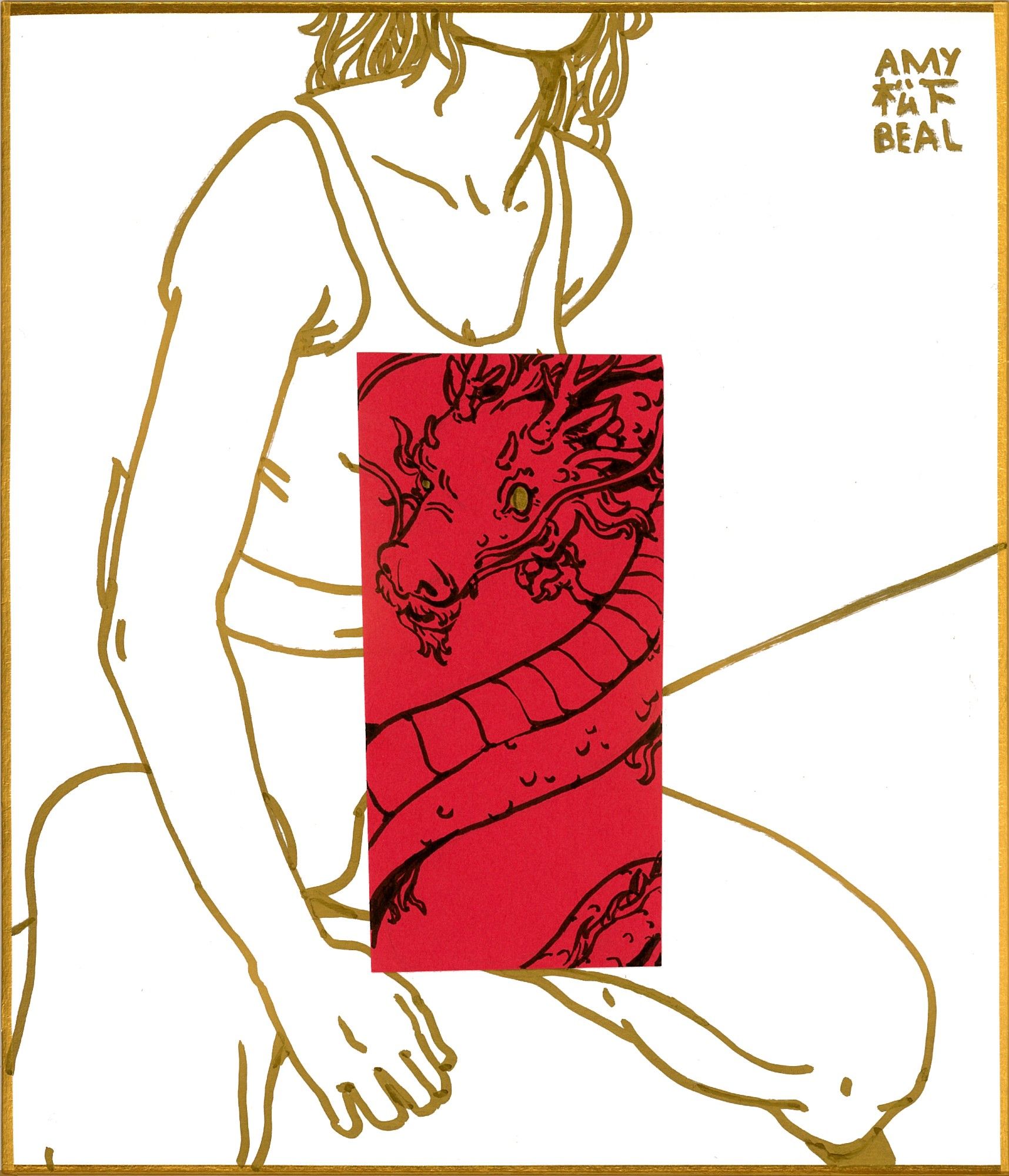 Drawing of a person in a tank top and panties in gold ink; their face is cut out of the frame. In the middle is a red rectangle with a drawing of a dragon with gold eyes in black ink. The top right corner is signed Amy Matsushita-Beal