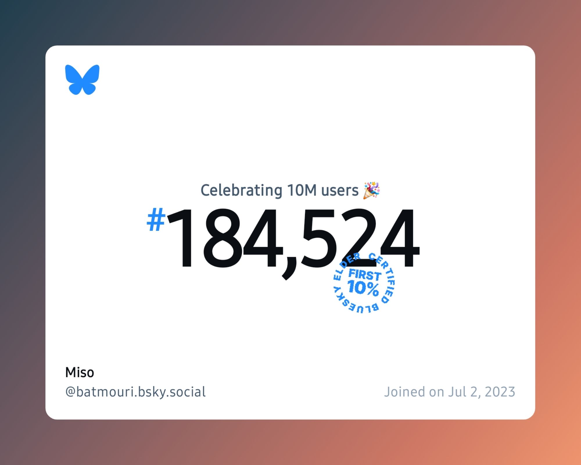 A virtual certificate with text "Celebrating 10M users on Bluesky, #184,524, Miso ‪@batmouri.bsky.social‬, joined on Jul 2, 2023"