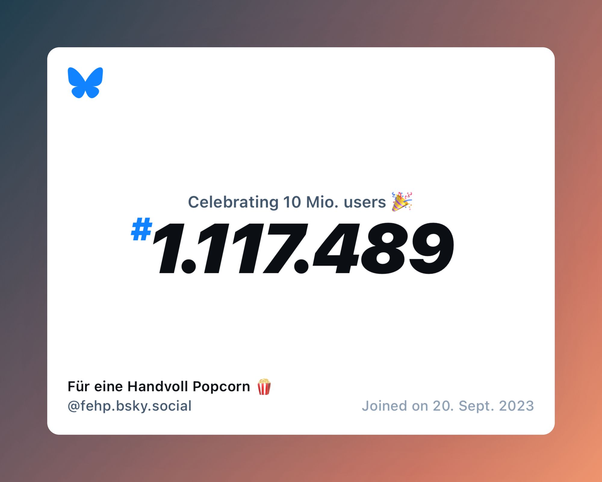 A virtual certificate with text "Celebrating 10M users on Bluesky, #1.117.489, Für eine Handvoll Popcorn 🍿 ‪@fehp.bsky.social‬, joined on 20. Sept. 2023"