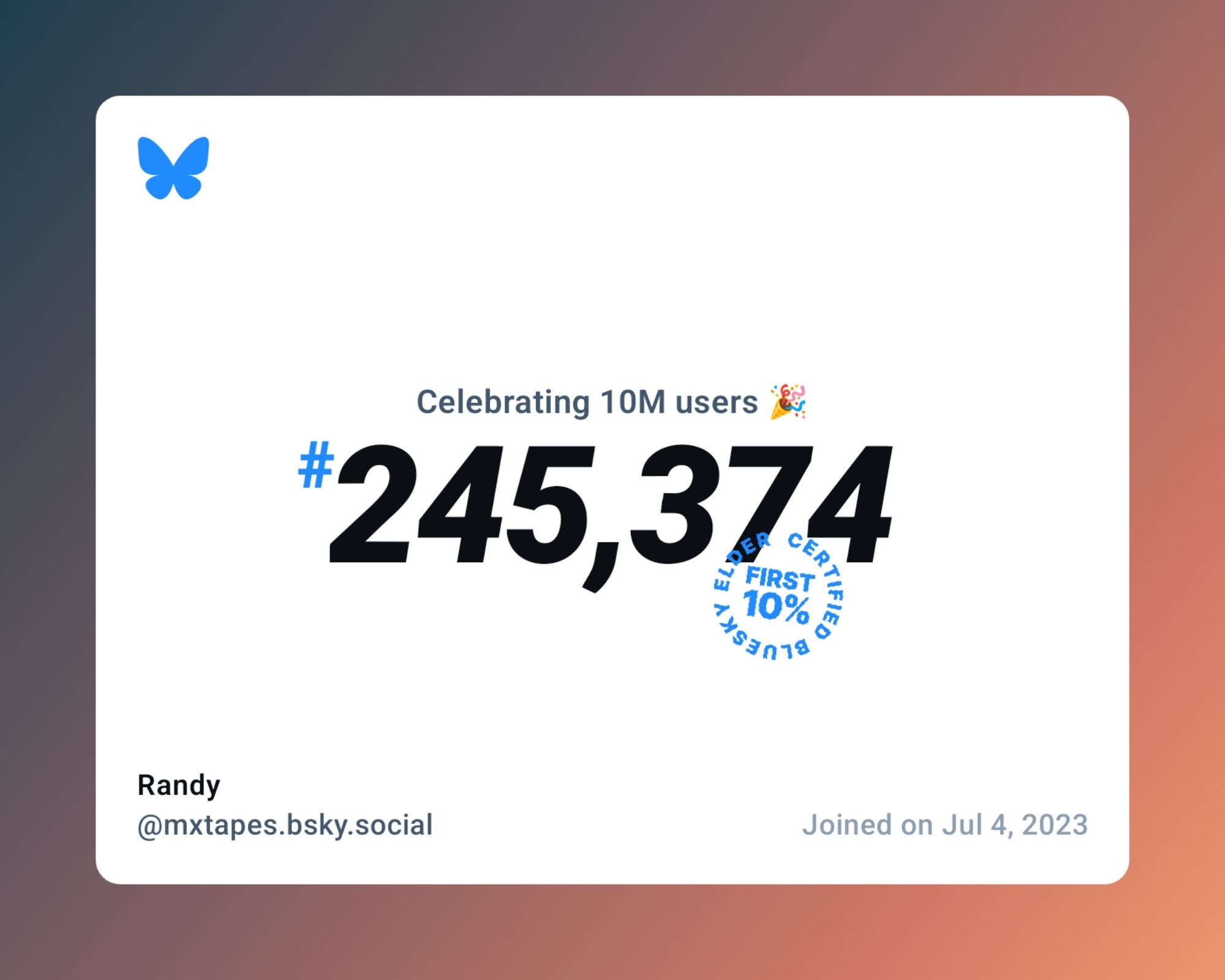 A virtual certificate with text "Celebrating 10M users on Bluesky, #245,374, Randy ‪@mxtapes.bsky.social‬, joined on Jul 4, 2023"