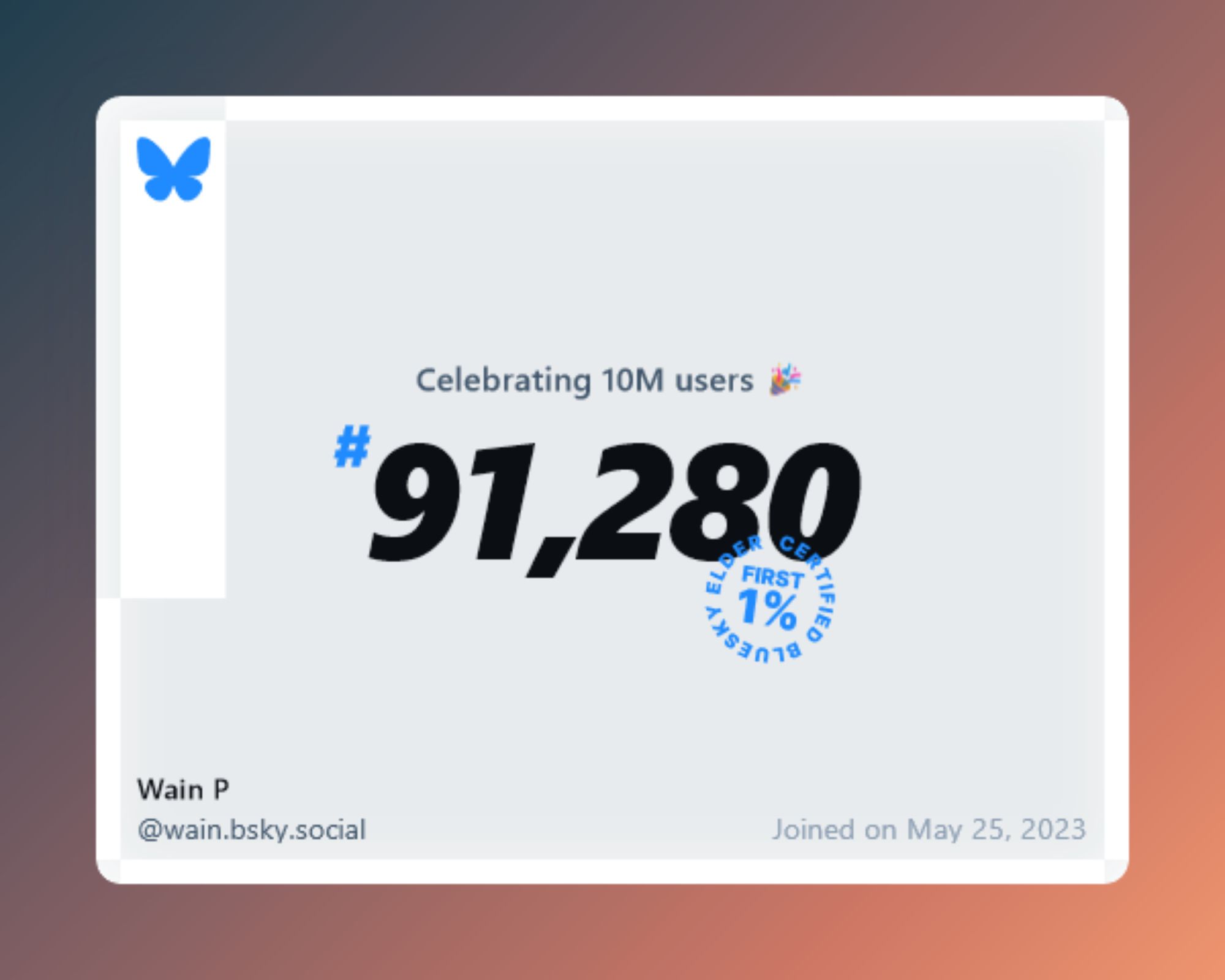 A virtual certificate with text "Celebrating 10M users on Bluesky, #91,280, Wain P ‪@wain.bsky.social‬, joined on May 25, 2023"