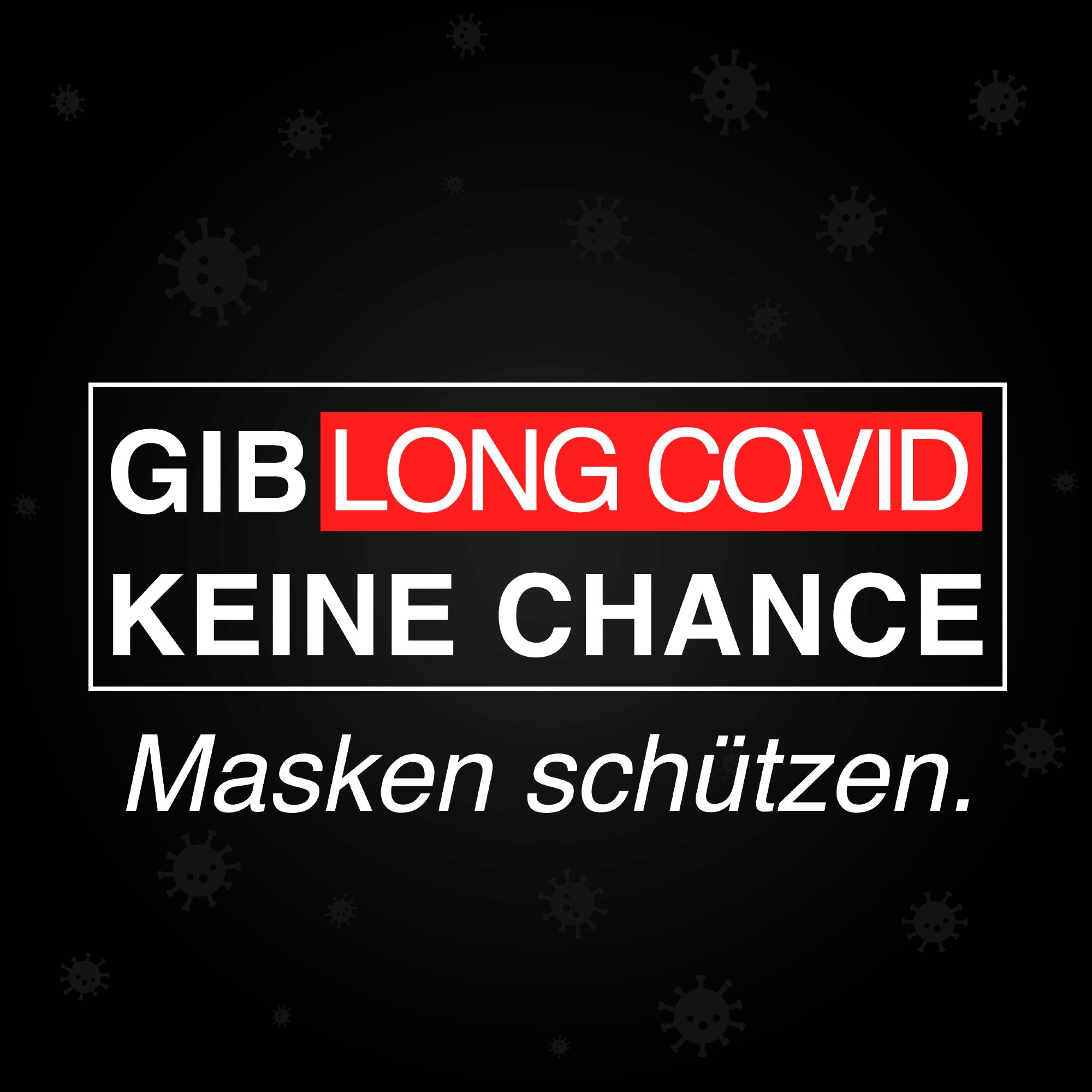 "Gib LongCovid keine Chance. Masken schützen"