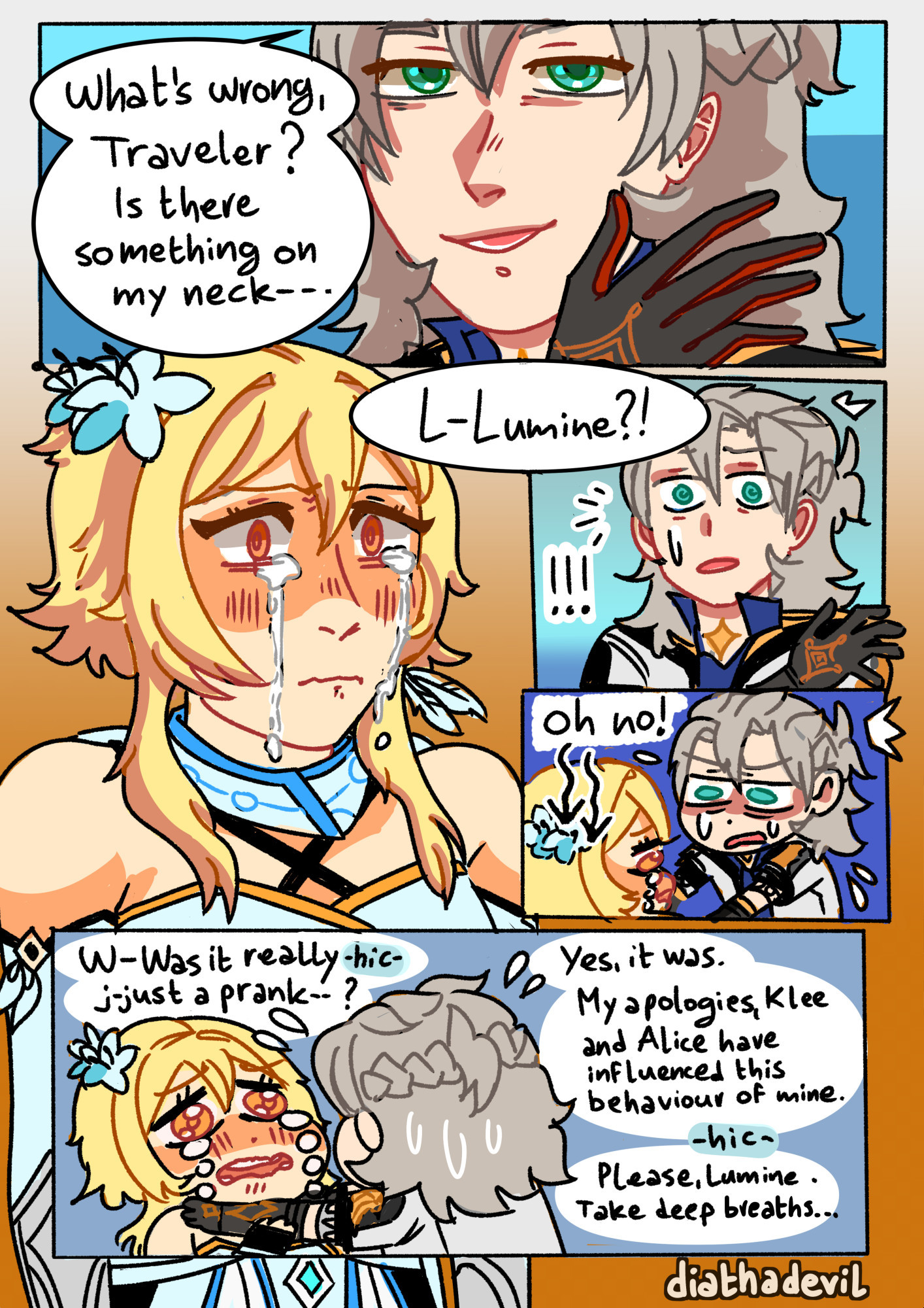 Albedo: "What's wrong, Traveler? Is there something on my neck--- L-Lumine?!" Albedo sees Lumine tearing up and he says "Oh no!". Lumine in the last panel asks "W-Was it really -hic- j-just a prank--?". Albedo is holding her shoulders "Yes, it was. My apologies, Klee and Alice have influenced this behaviour of mine." Lumine is hiccuping. "Please, Lumine. Take deep breaths..."