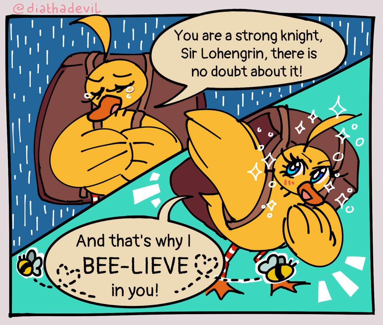 Duck is crying in the first panel and says "You are a strong knight, Sir Lohengrin, there is no doubt about it!". The second half of the panel has her posing and sparkling at him with a wing pointing to him "And that's why I BEE-LIEVE in you!". The text bubble has bees flying away.