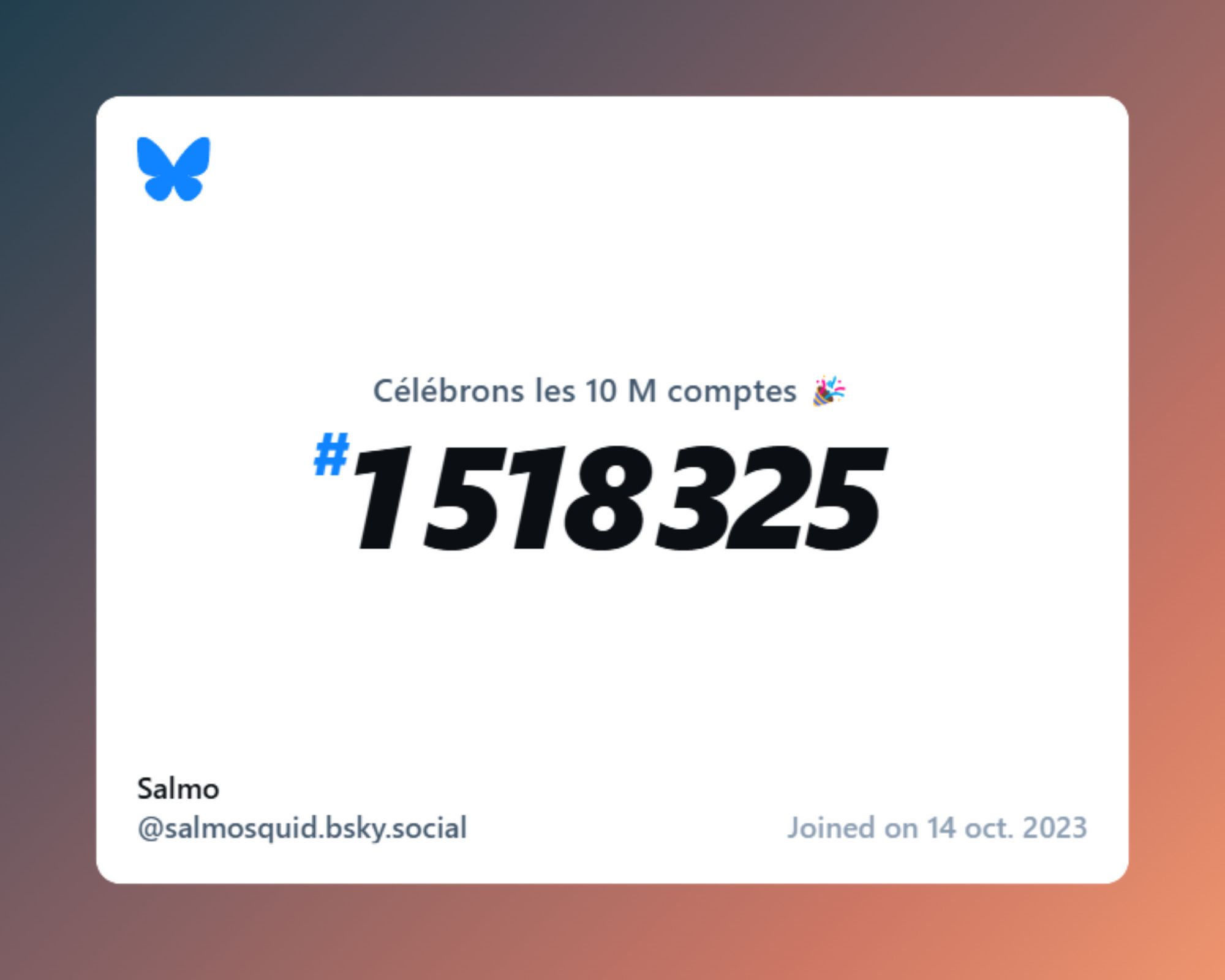 A virtual certificate with text "Celebrating 10M users on Bluesky, #1 518 325, Salmo ‪@salmosquid.bsky.social‬, joined on 14 oct. 2023"