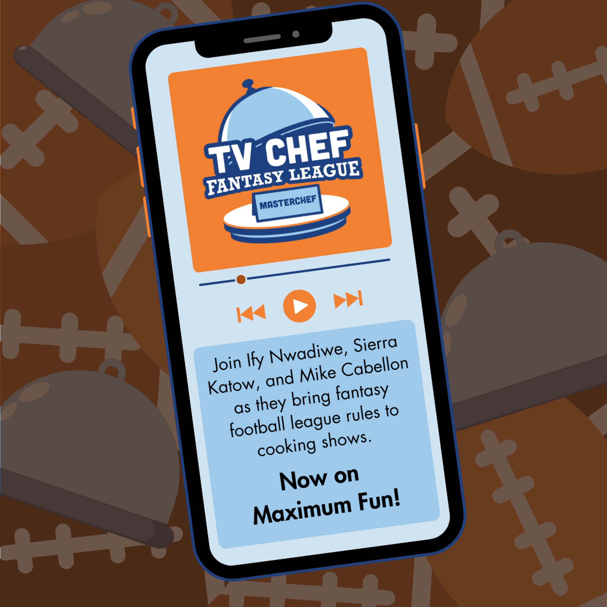 TV Chef Fantasy League: Master Chef”. Join Ify Nwadiwe, Sierra Katow, and Mike Cabellon as they bring fantasy football league rules to cooking shows. Now on Maximum Fun!