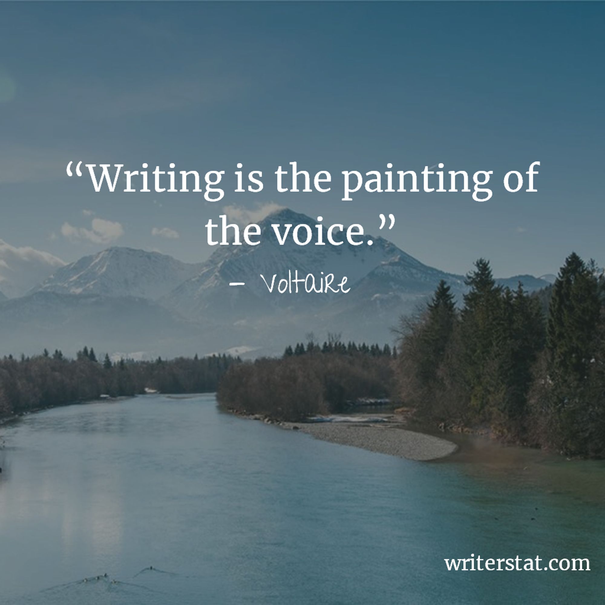 Writing is the painting of the voice. - Voltaire ~ Background shows photo of beautiful blue mountain lake and trees.