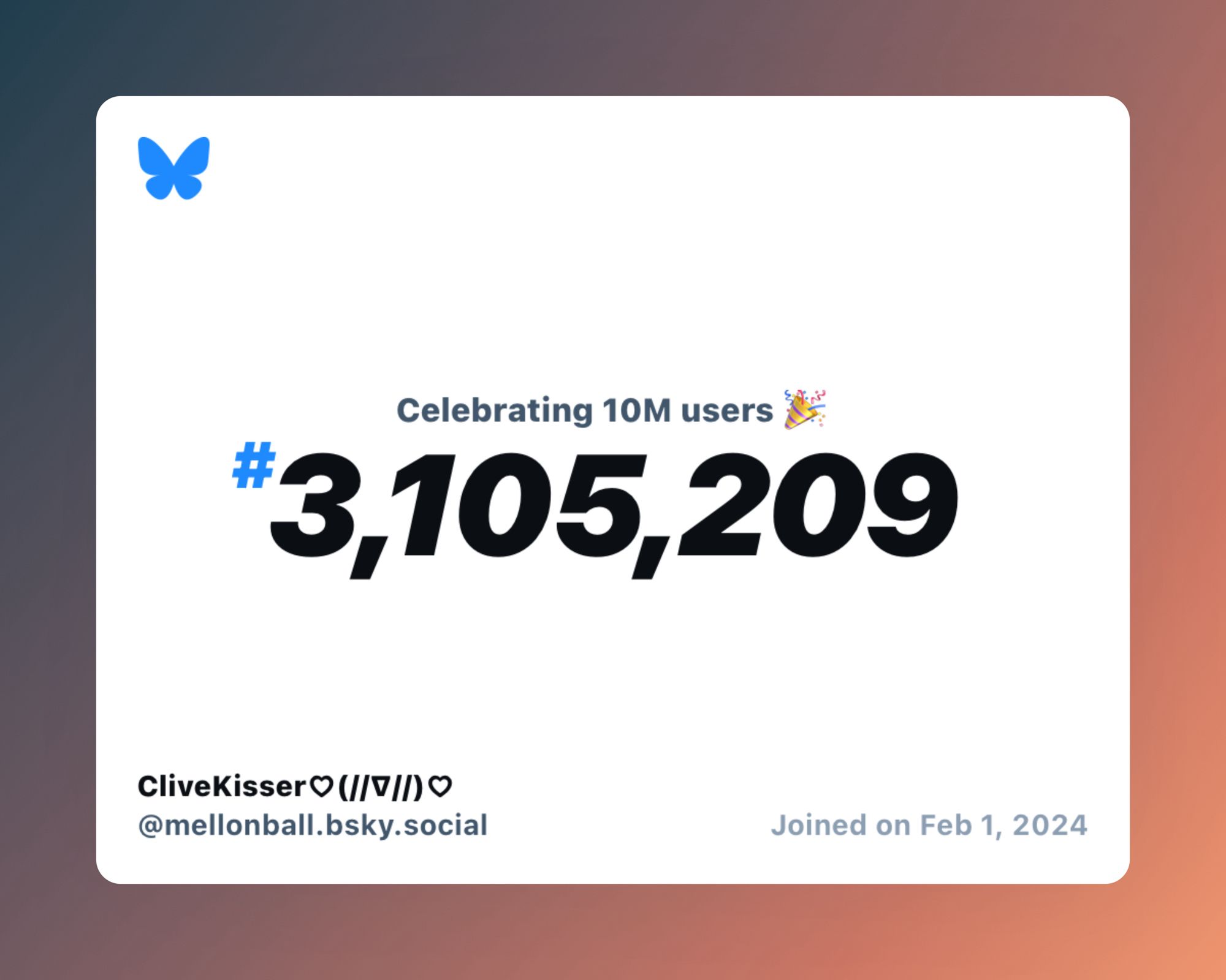 A virtual certificate with text "Celebrating 10M users on Bluesky, #3,105,209, CliveKisser♡(//∇//)♡ ‪@mellonball.bsky.social‬, joined on Feb 1, 2024"