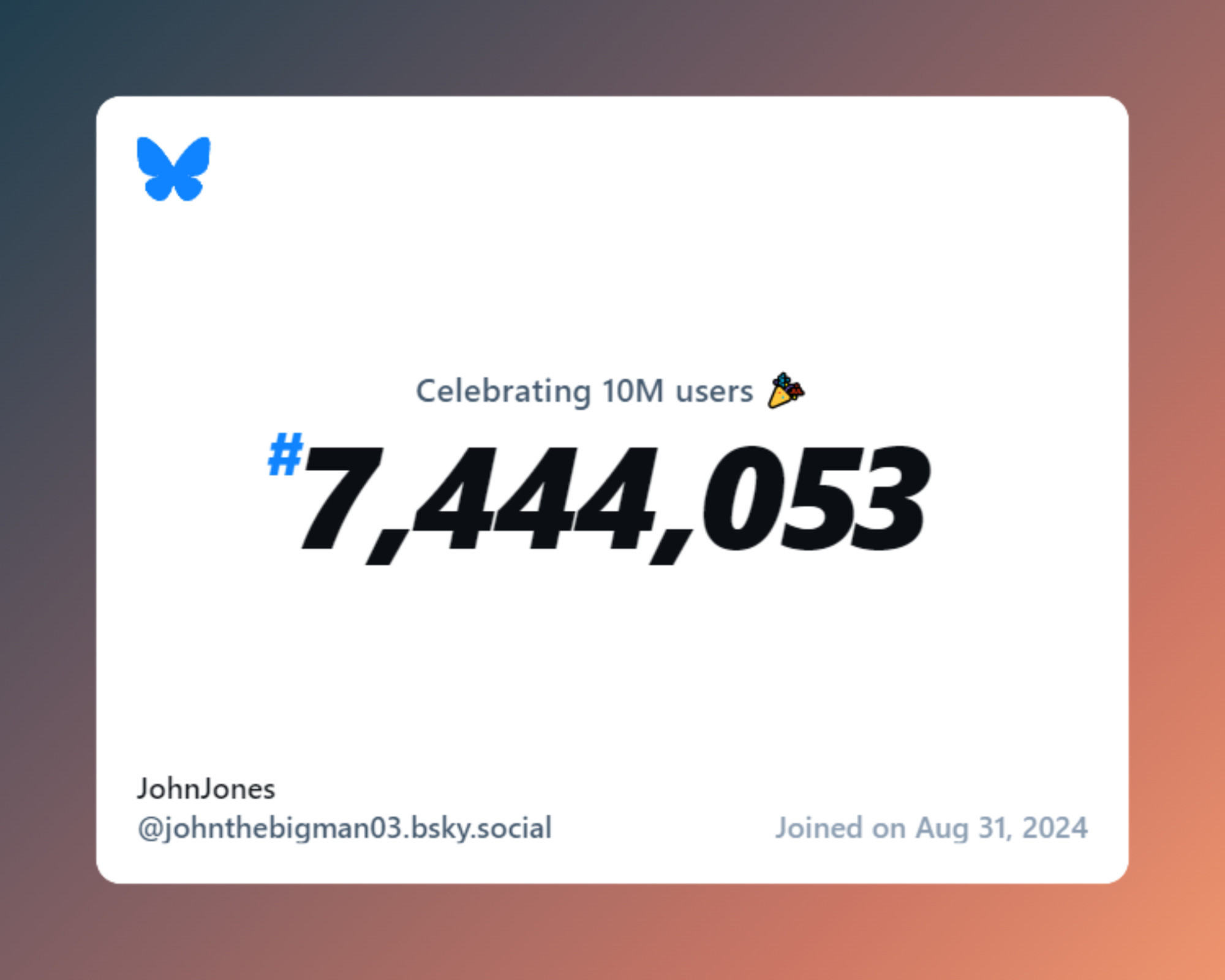 A virtual certificate with text "Celebrating 10M users on Bluesky, #7,444,053, JohnJones ‪@johnthebigman03.bsky.social‬, joined on Aug 31, 2024"