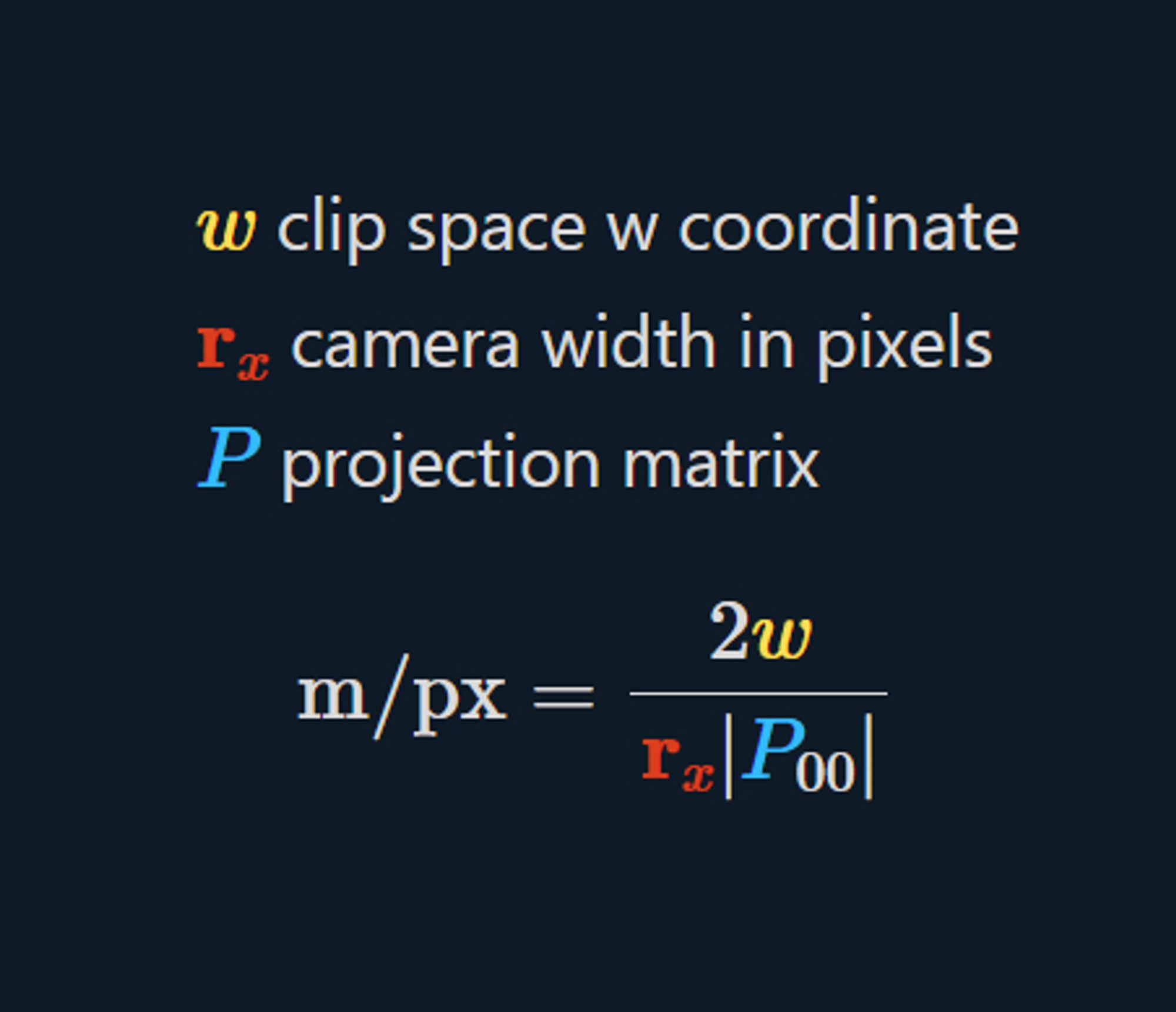 the meters per pixel value can be calculated by 2 times the clip space w coordinate, divided by ( width in pixels times the absolute value of the projection matrix entry P00 )