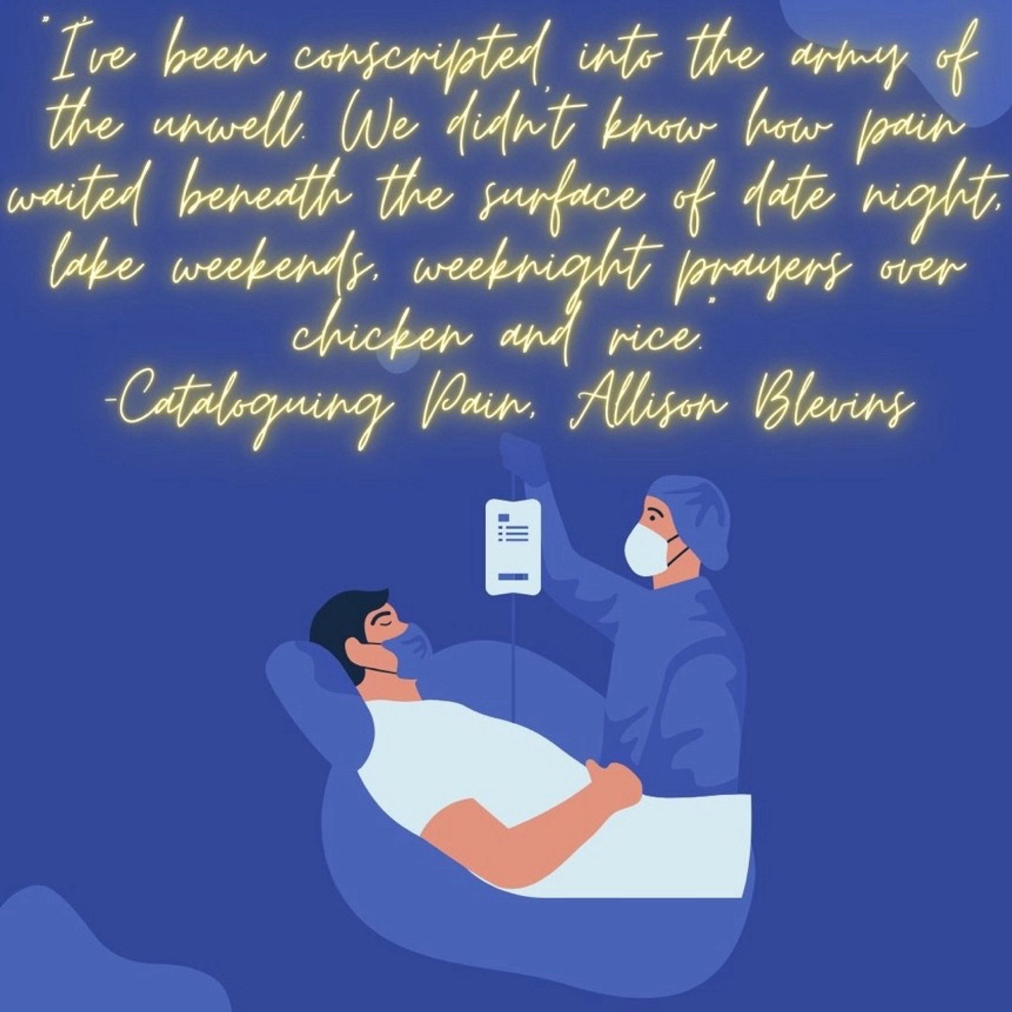 “I’ve been conscripted into the agony of the unwell. We didn’t know how pain waited beneath the surface of date night, lake, weekends, weeknight prayers over chicken and rice.“