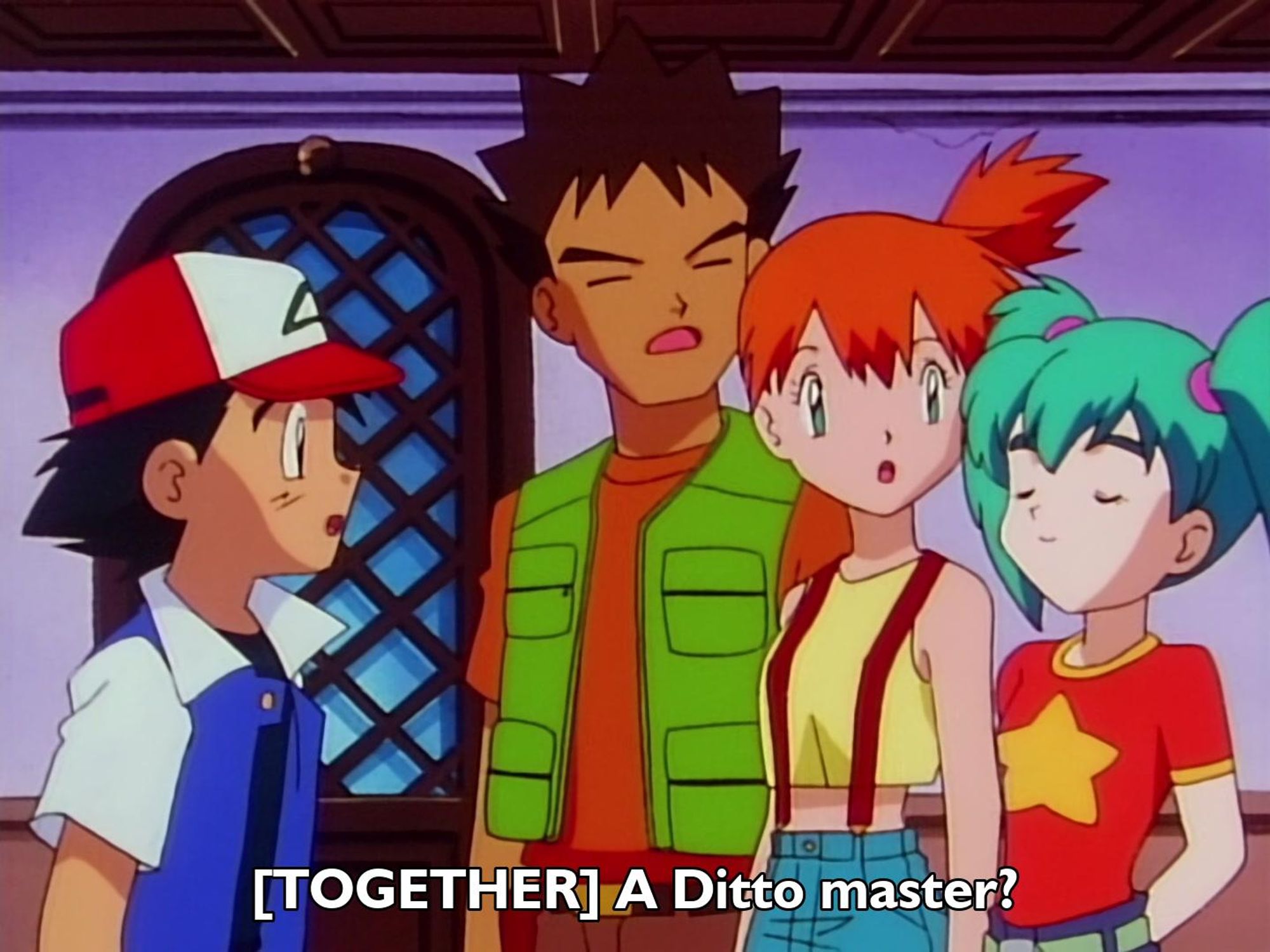 Pokemon - Season 1 Episode 37 - Ditto's Mysterious Mansion
Frame 806/2351
Caption: [TOGETHER] A Ditto master?

Timestamp: 00:07:56.5