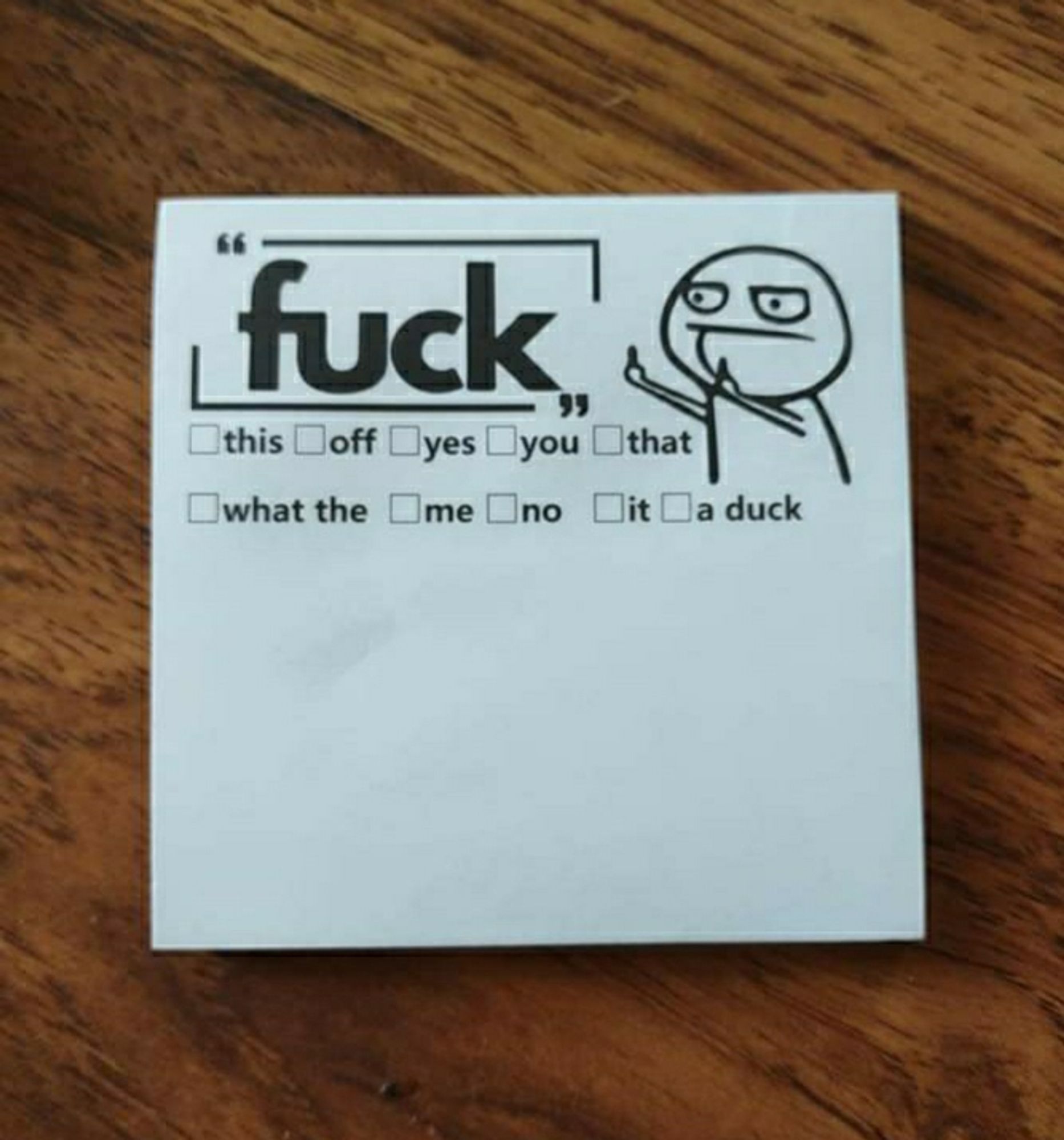 Post it note with "fuck" followed by the following words with check off boxes: this, off, yes, you, that, what the, me, no, it, & a duck. Also has stick person flicking off with both hands.