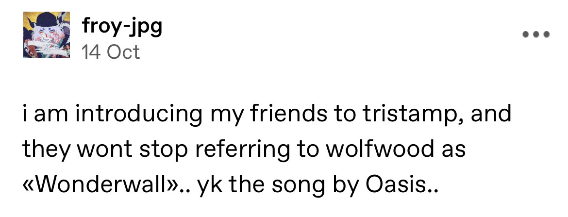 tumblr post reading: i am introducing my friends to tristamp, and they won’t stop referring to wolfwood as «Wonderwall».. you know, the song by Oasis..