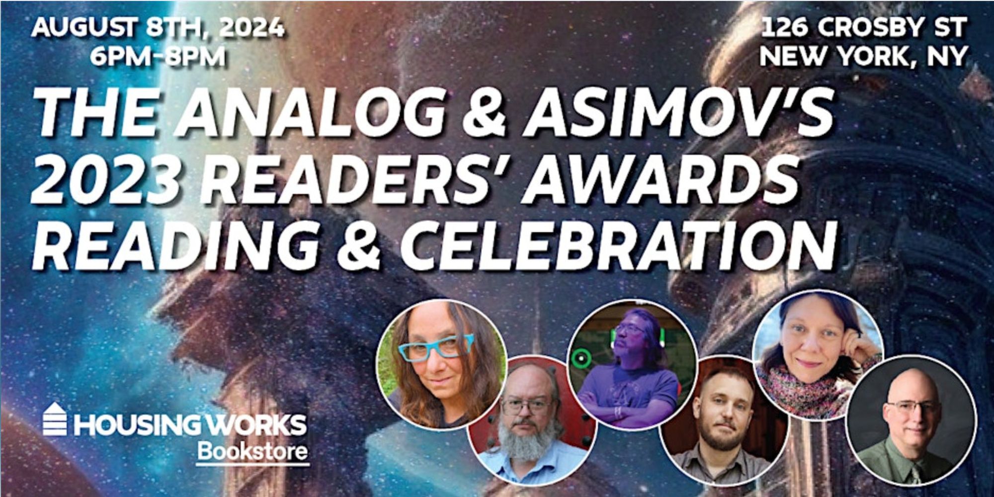 Flyer for the event on Aug 8, 6-8pm at the Housing Works Bookstore at 126 Crosby St in New York: The Analog & Asimov's 2023 Readers' Awards Reading & Celebration.  Against a backdrop sci fi art are headshots of the 6 people who will be doing readings