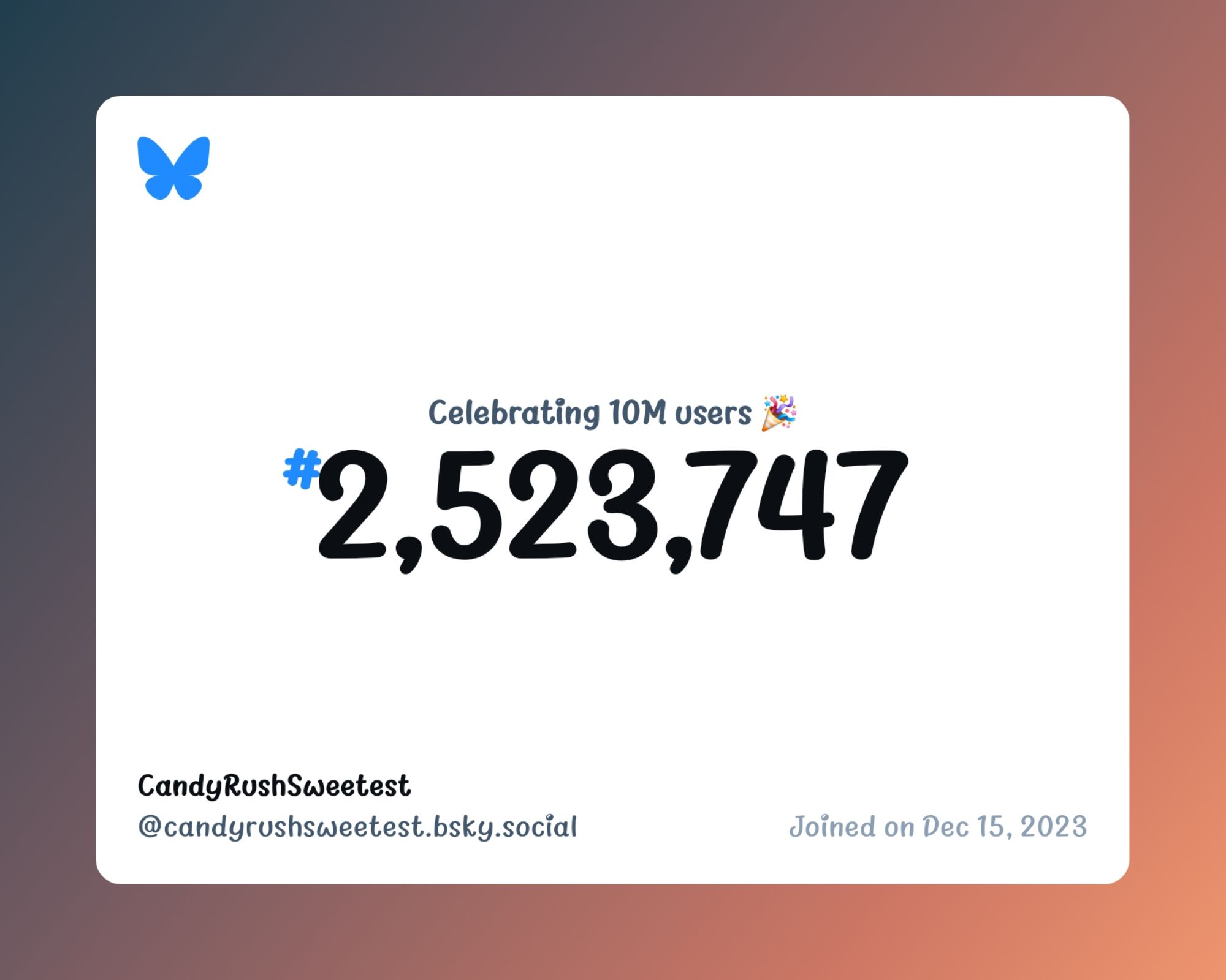 A virtual certificate with text "Celebrating 10M users on Bluesky, #2,523,747, CandyRushSweetest ‪@candyrushsweetest.bsky.social‬, joined on Dec 15, 2023"