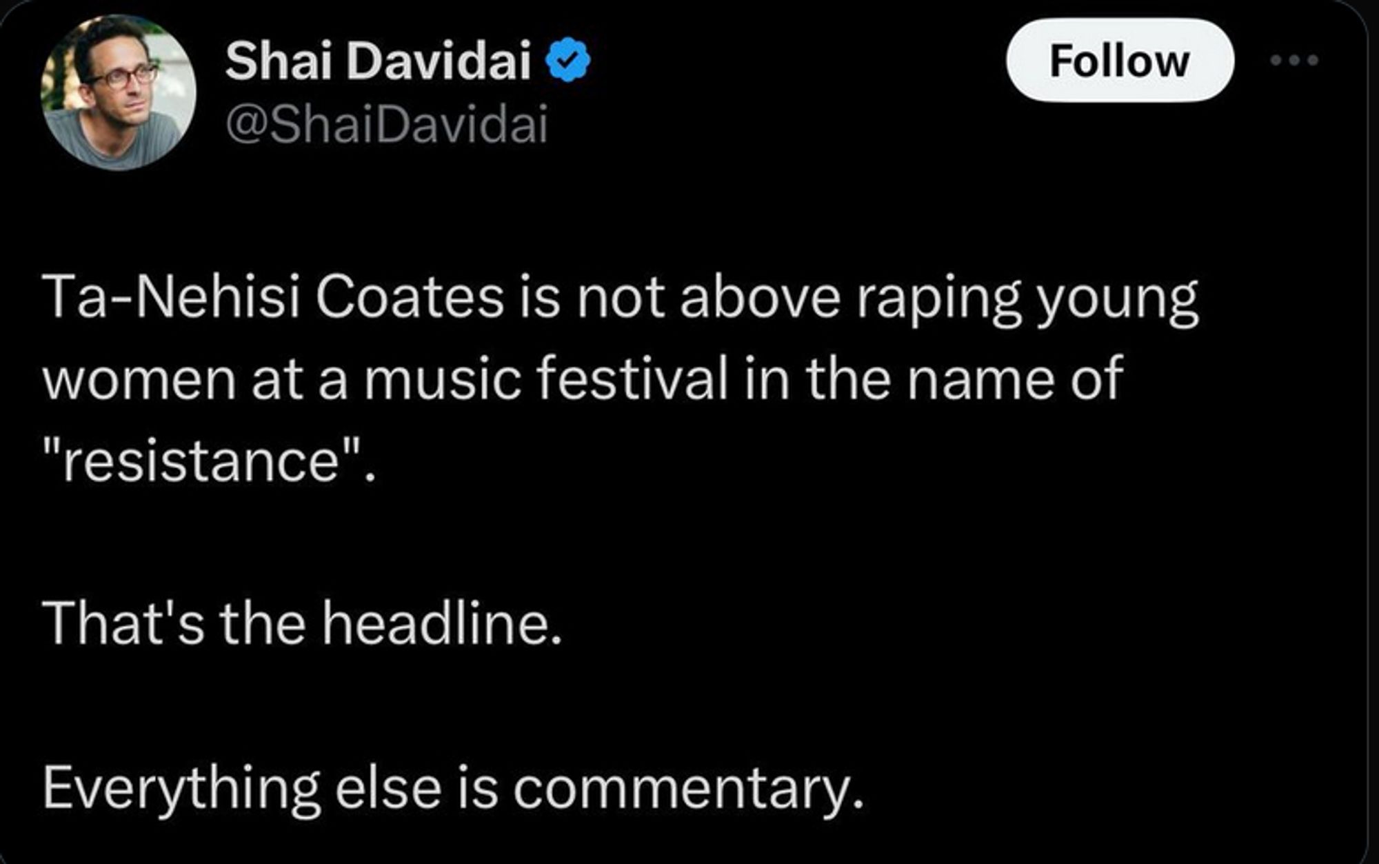 Shai Davidai, a professor at columbia but also a weapons nepo billionaires baby tweets "Ta-Nehisi Coates is mot above raping young women at a music festival in the name of "resistance." That's the headline. Everything else is commentary."