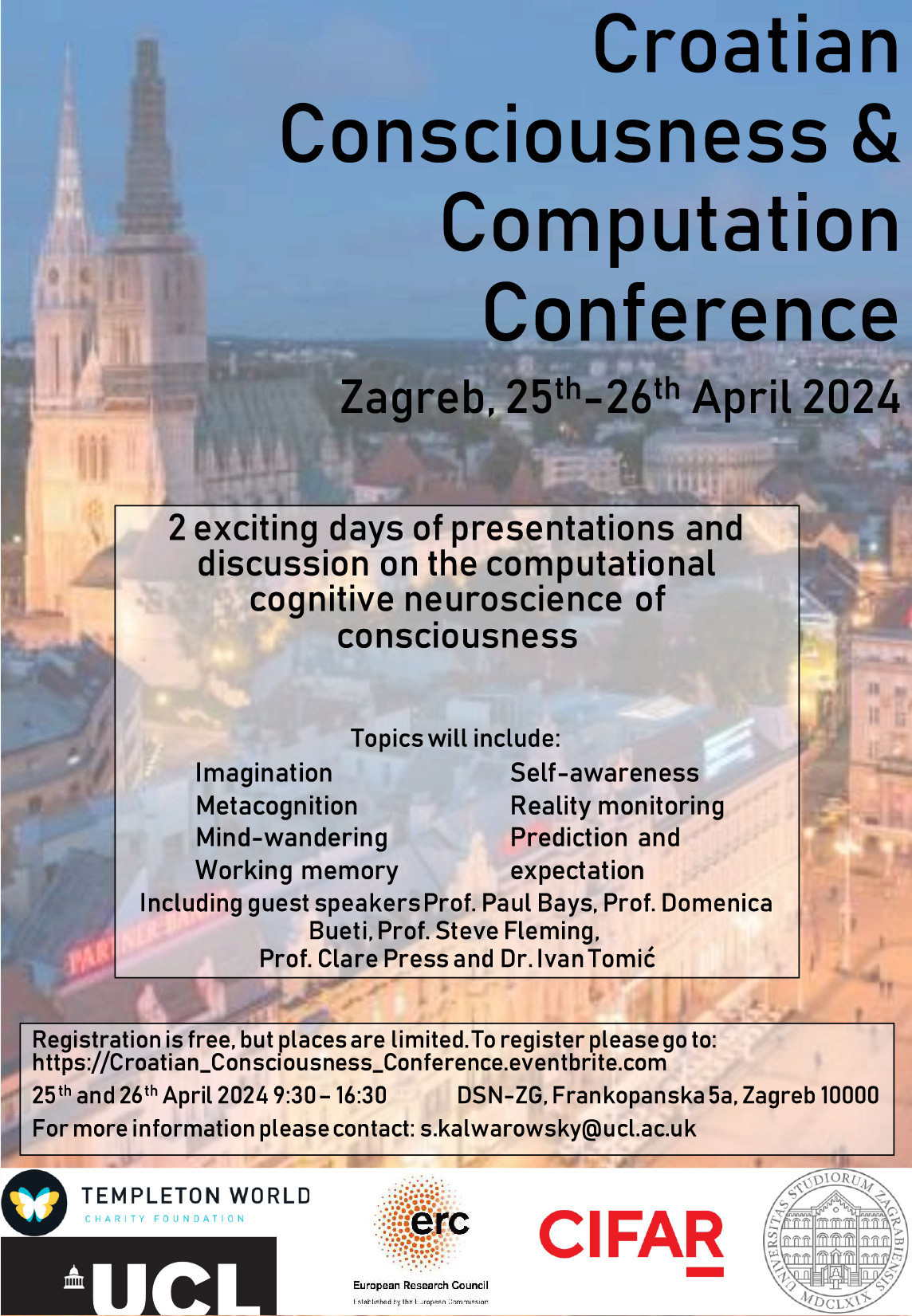 The conference flyer describing the conference: 'Croatian Consciousness & Computation Conference, Zagreb 25th-26th April, 2024. Two exciting days of presentations and discussion on the computational cognitive neuroscience of consciousness. Topics include: imagination, metacognition, time perception, working memory, self-awareness, reality monitoring, prediction and expectation. Including guest speakers: prof Paul Bays, prof Domenica Bueti, prof Steve Fleming, prof Clare Press and dr Ivan Tomić.