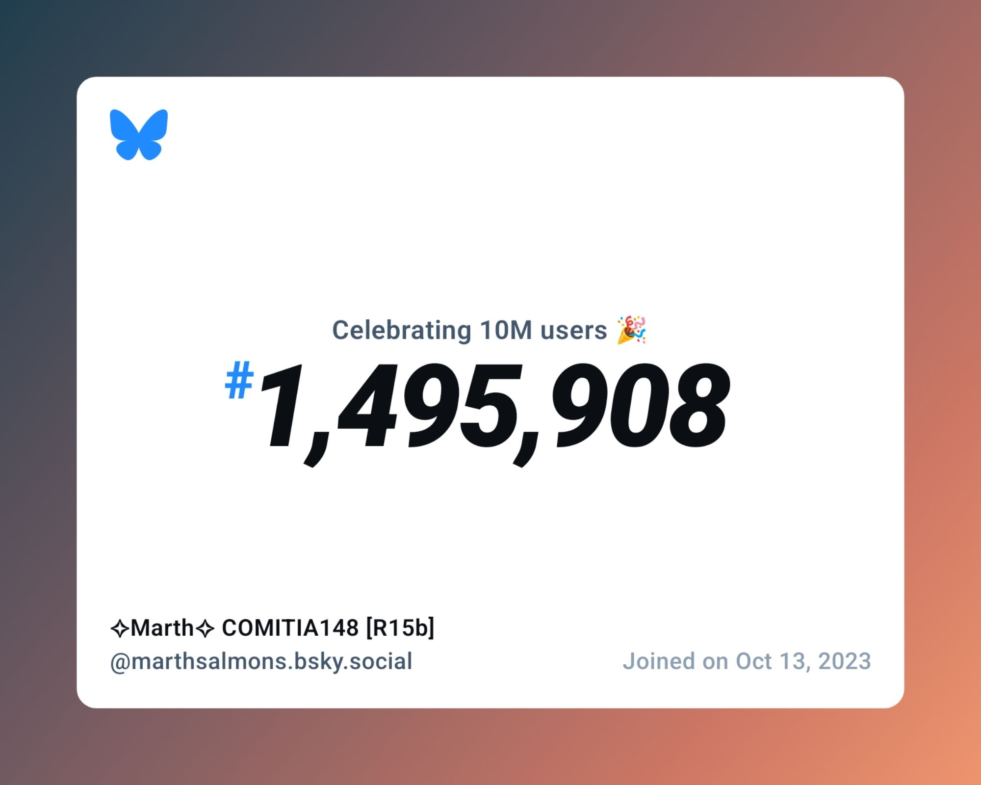 A virtual certificate with text "Celebrating 10M users on Bluesky, #1,495,908, ✧Marth✧ COMITIA148 [R15b] ‪@marthsalmons.bsky.social‬, joined on Oct 13, 2023"