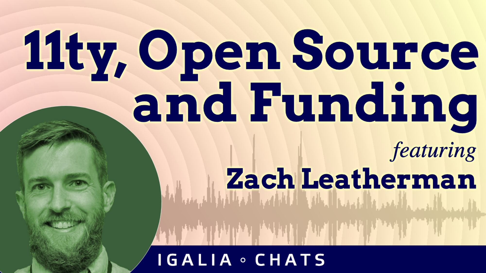 “11ty, Open Source and Funding”
featuring Zach Leatherman