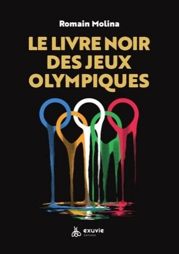 Couverture du livre nommé " Le Livre Noir des Jeux Olympiques", par Romain Molina.
Couverture à fond noir, de laquelle ressort les anneaux des jeux olympiques en train de se déliter.