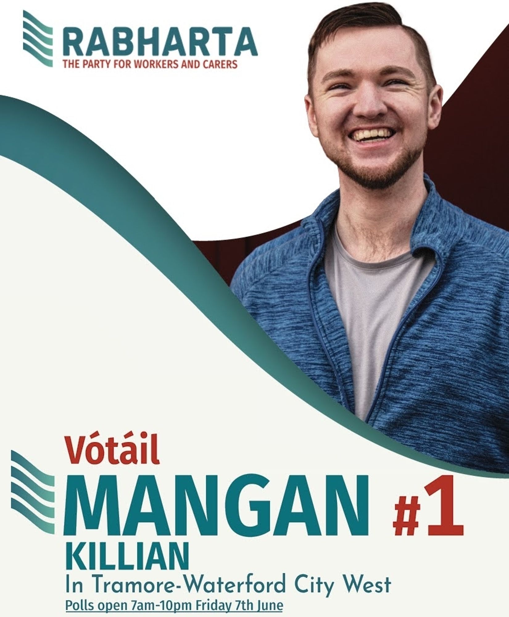 Killian's Campaign Poster which shows a photo of him with a wave design beside him, the Rabharta party logo, and the text:

Vótáil Mangan Killian #1 in Tramore-Waterford City West.

Polls open 7am-10pm Friday 7th June.