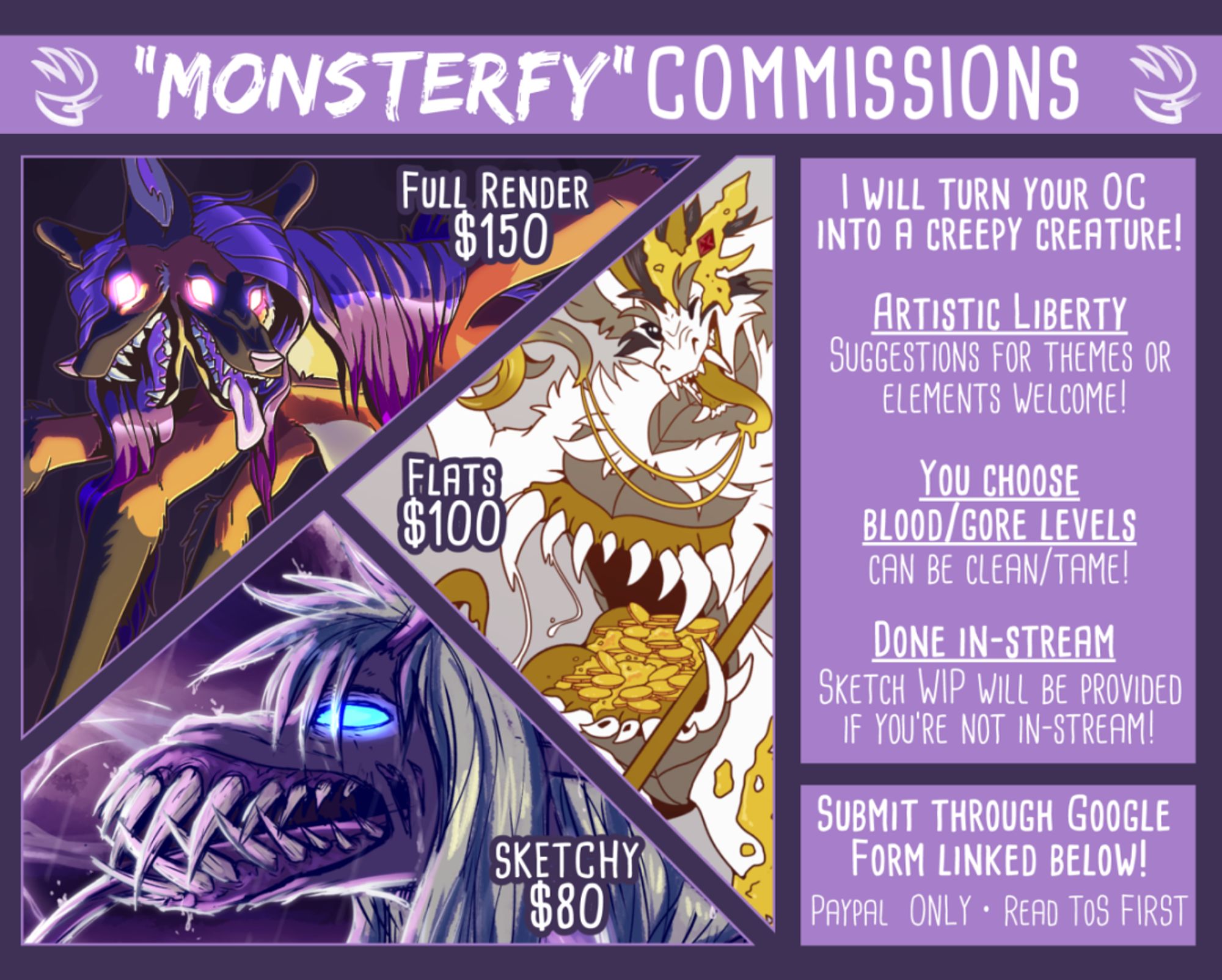 Commission sheet for "monsterfy" coms where I turned your OC into a creepy monster! $80 for sketchy, $100 for flats, $150 for full render.