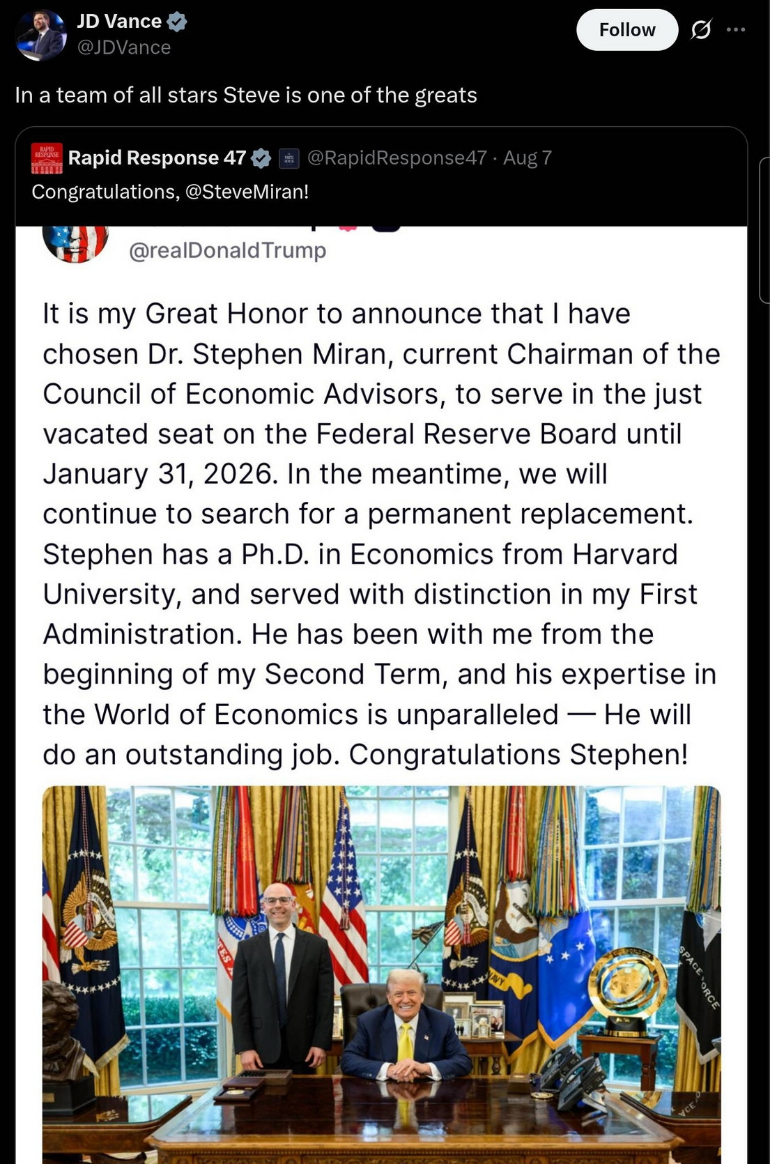 The image shows a social media post announcing Dr. Stephen Miran's appointment to the Federal Reserve Board. 
Dr. Stephen Miran, currently the Chairman of the Council of Economic Advisors, has been chosen to serve in a vacated seat on the Federal Reserve Board.
His term on the Federal Reserve Board is temporary, lasting until January 31, 2026, while a permanent replacement is sought.
Dr. Miran holds a Ph.D. in Economics from Harvard University and has served in the First Administration mentioned in the post.
The announcement emphasizes his expertise in economics and his contributions during the Second Term of the administration.